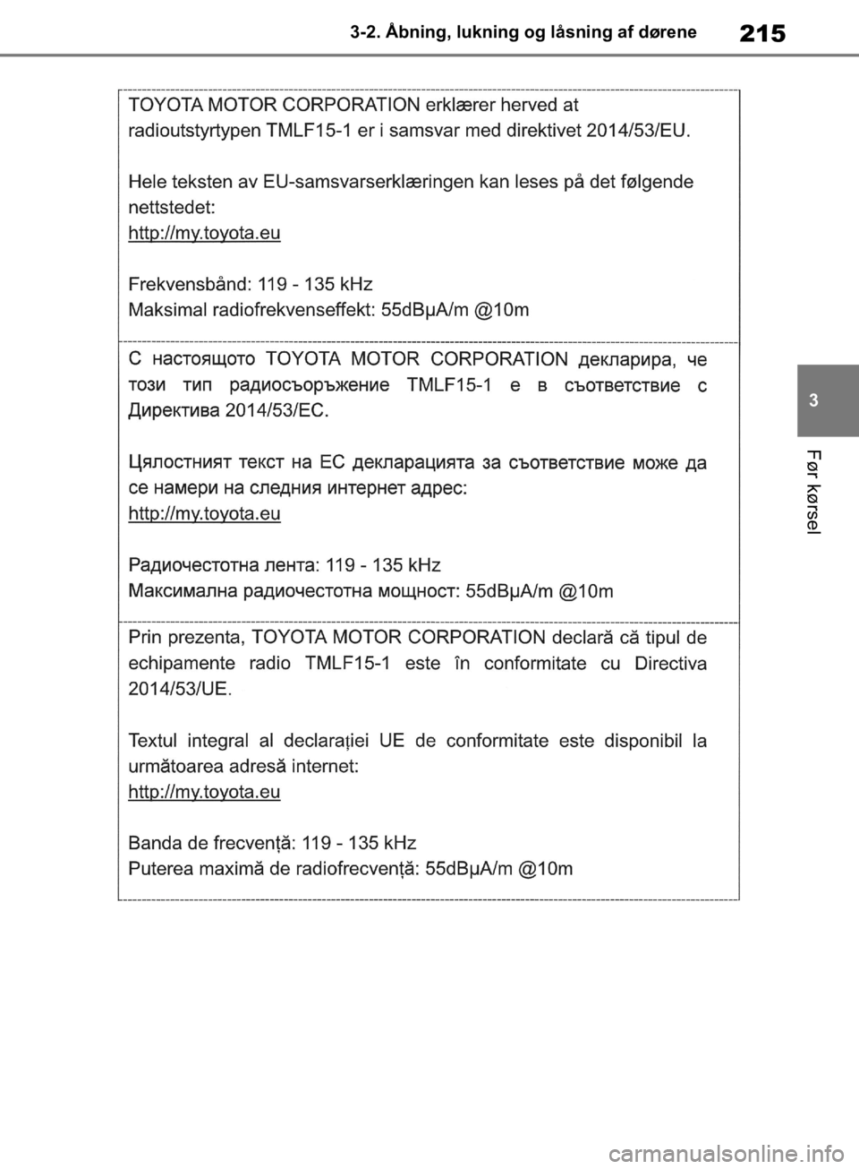 TOYOTA RAV4 2019  Brugsanvisning (in Danish) 215
3
3-2. Åbning, lukning og låsning af dørene
Før kørsel
OM42C86DK.book  Page 215  Tuesday, October 22, 2019  10:51 AM 