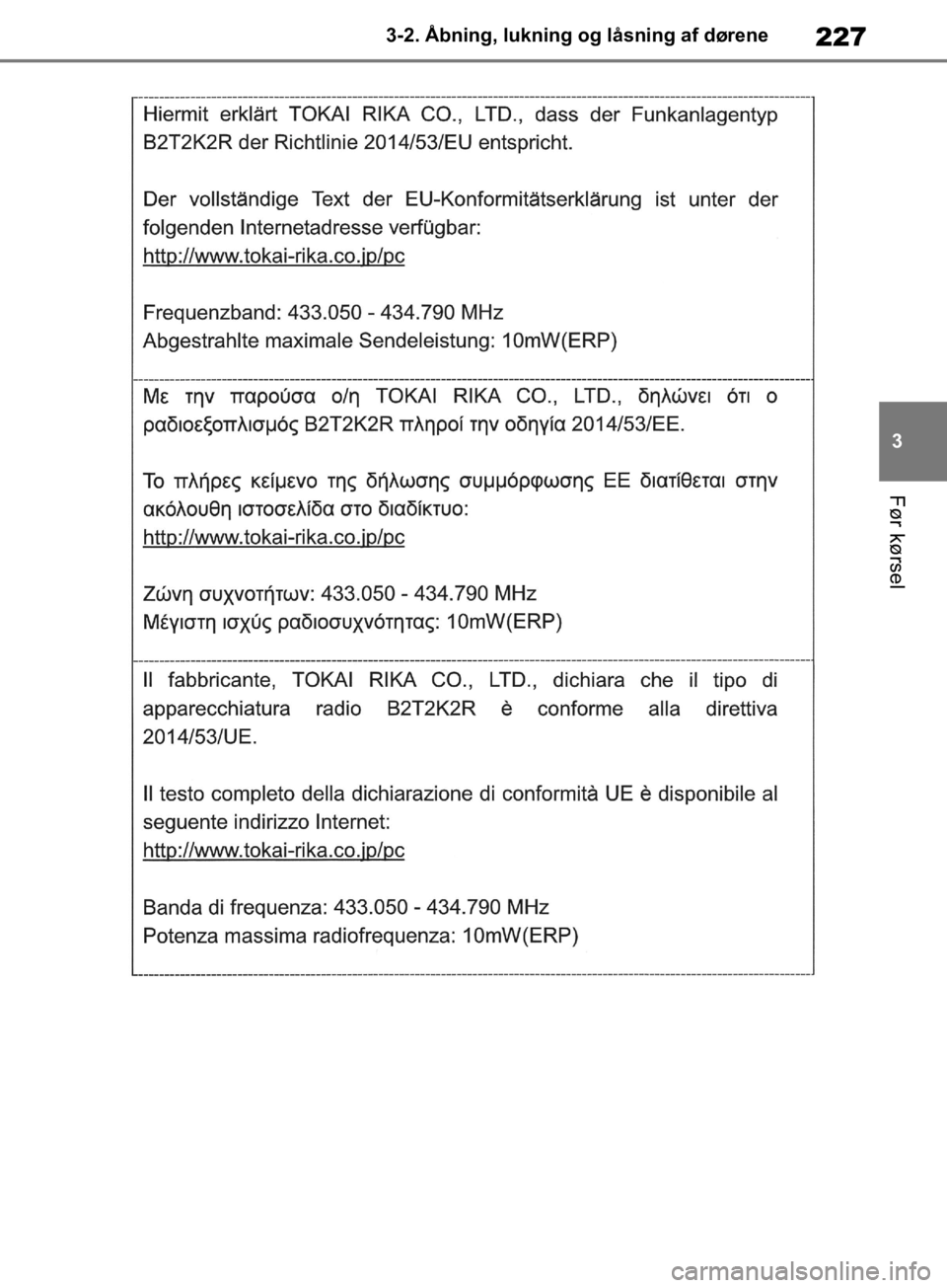 TOYOTA RAV4 2019  Brugsanvisning (in Danish) 227
3
3-2. Åbning, lukning og låsning af dørene
Før kørsel
OM42C86DK.book  Page 227  Tuesday, October 22, 2019  10:51 AM 