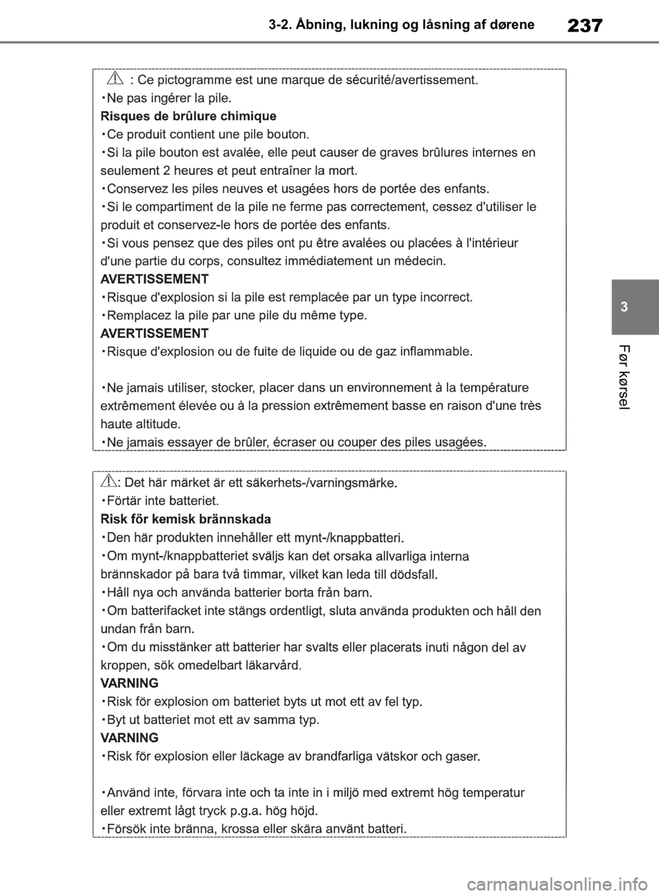 TOYOTA RAV4 2019  Brugsanvisning (in Danish) 237
3
3-2. Åbning, lukning og låsning af dørene
Før kørsel
OM42C86DK.book  Page 237  Tuesday, October 22, 2019  10:51 AM 