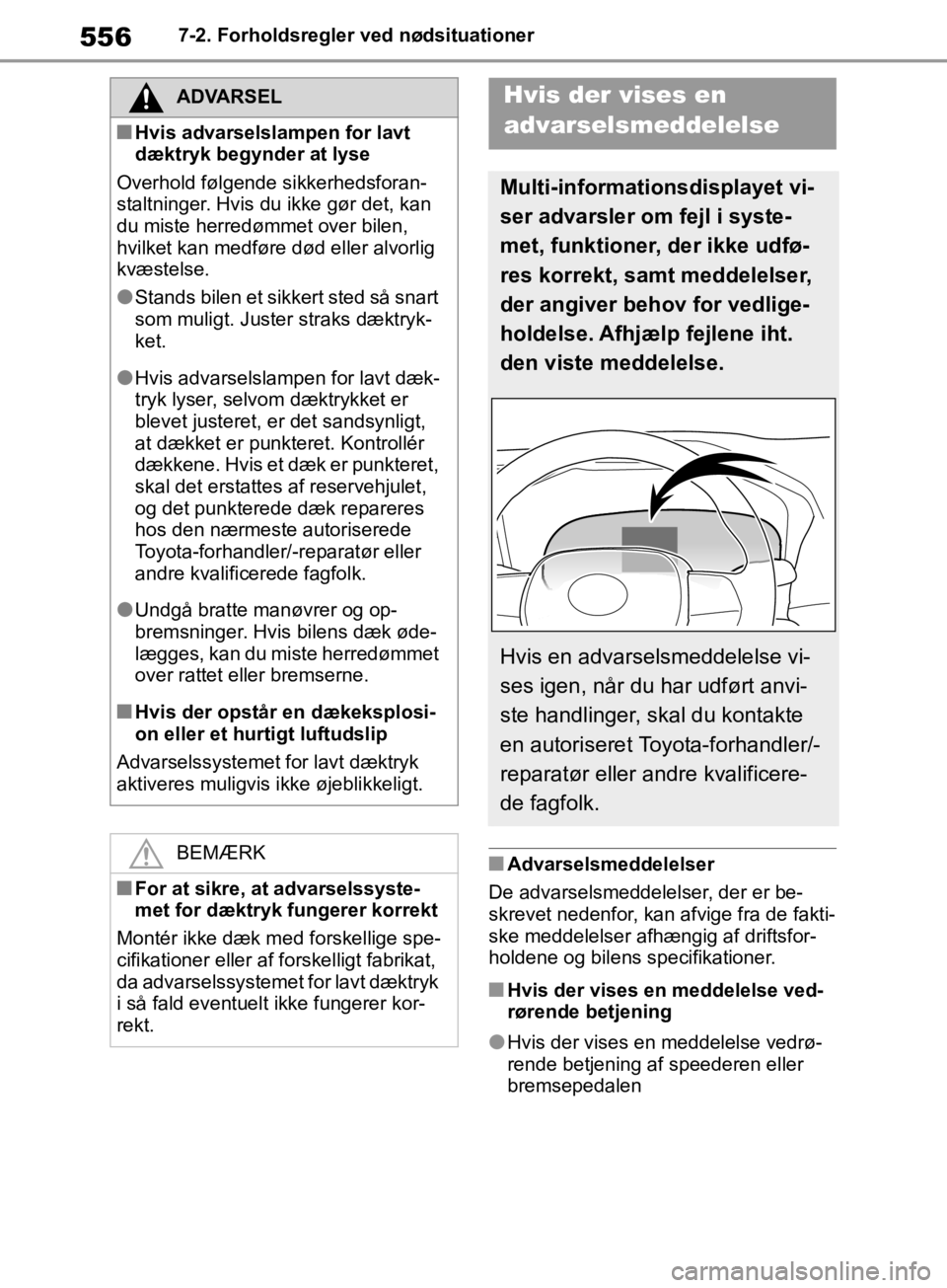 TOYOTA RAV4 2019 Brugsanvisning (in Danish) 5567-2. Forholdsregler ved nødsituationer
nAdvarselsmeddelelser
De advarselsmeddelelser, der er be-
skrevet nedenfor, kan afvige fra de fakti-
ske meddelelser afhængig af driftsfor-
holdene og bilen TOYOTA RAV4 2019 Brugsanvisning (in Danish) 5567-2. Forholdsregler ved nødsituationer
nAdvarselsmeddelelser
De advarselsmeddelelser, der er be-
skrevet nedenfor, kan afvige fra de fakti-
ske meddelelser afhængig af driftsfor-
holdene og bilen