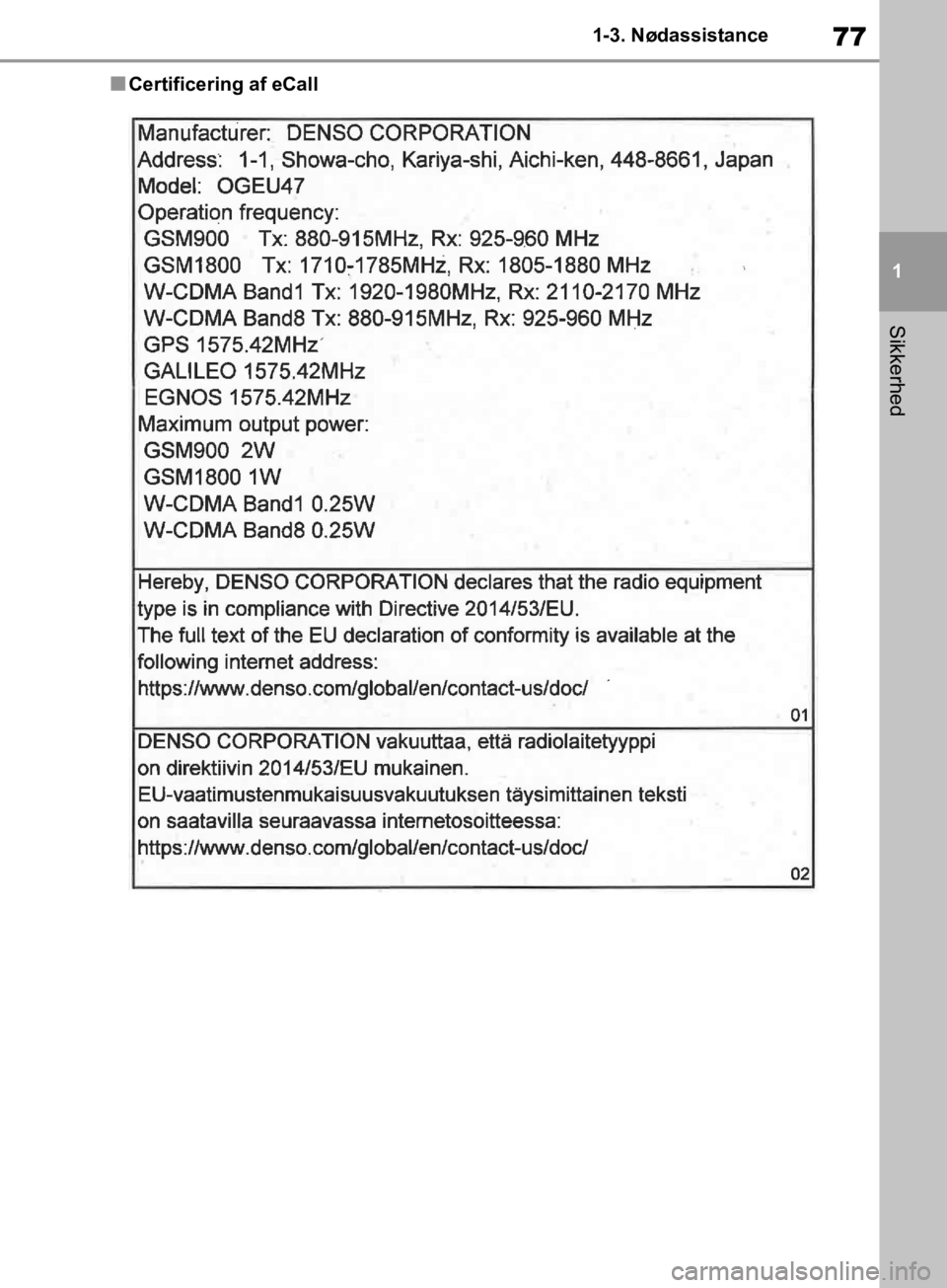 TOYOTA RAV4 2019 Brugsanvisning (in Danish) 77
1
1-3. Nødassistance
Sikkerhed
nCertificering af eCall
OM42C86DK.book Page 77 Tuesday, October 22, 2019 10:51 AM TOYOTA RAV4 2019 Brugsanvisning (in Danish) 77
1
1-3. Nødassistance
Sikkerhed
nCertificering af eCall
OM42C86DK.book Page 77 Tuesday, October 22, 2019 10:51 AM