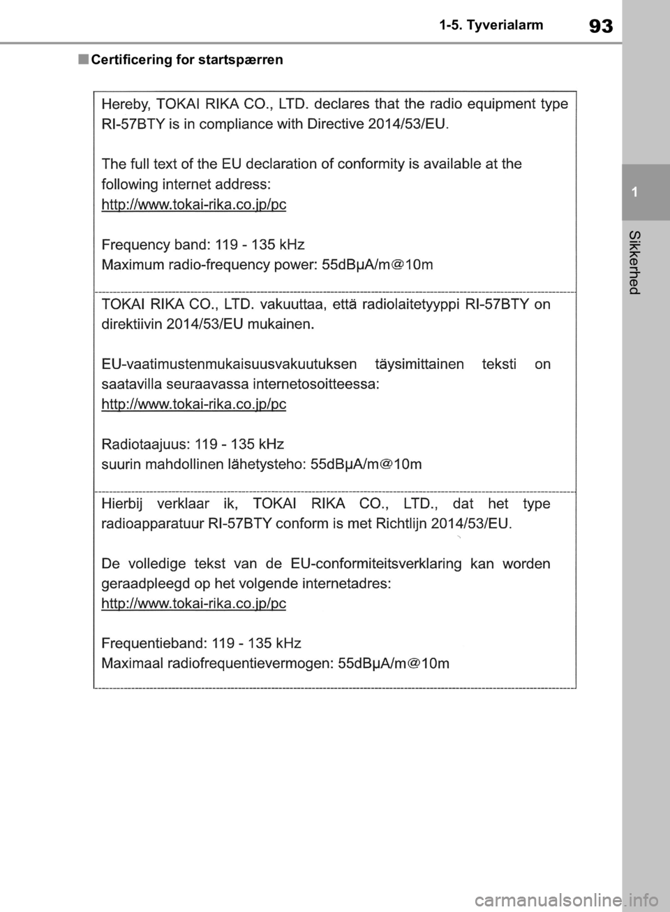 TOYOTA RAV4 2019  Brugsanvisning (in Danish) 93
1
1-5. Tyverialarm
Sikkerhed
nCertificering for startspærren
OM42C86DK.book  Page 93  Tuesday, October 22, 2019  10:51 AM 