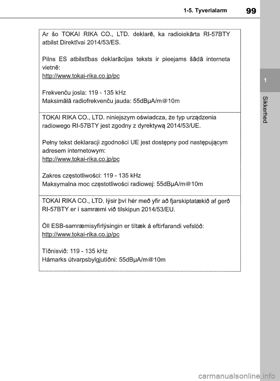 TOYOTA RAV4 2019  Brugsanvisning (in Danish) 99
1
1-5. Tyverialarm
Sikkerhed
OM42C86DK.book  Page 99  Tuesday, October 22, 2019  10:51 AM 