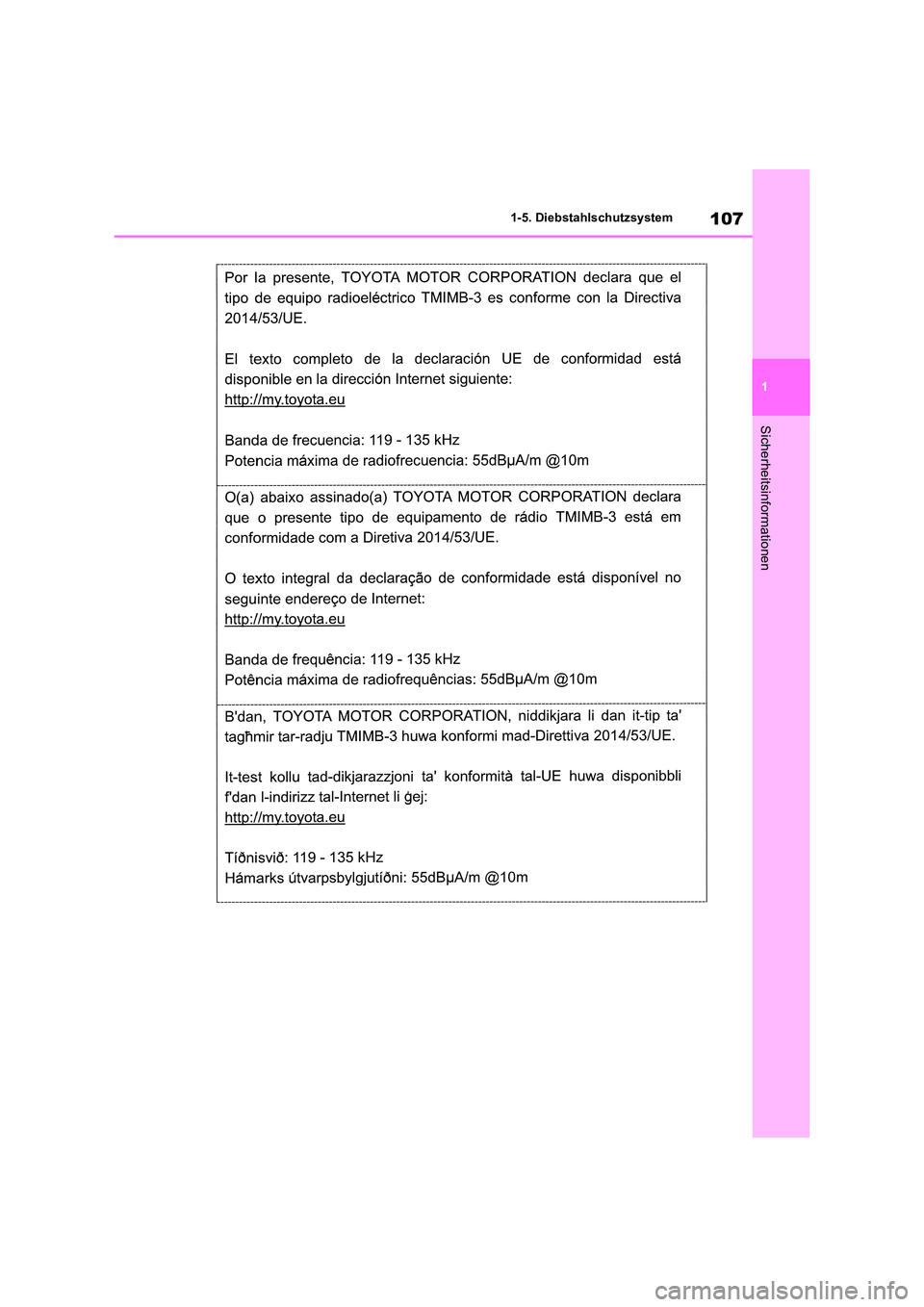 TOYOTA RAV4 2019 Betriebsanleitungen (in German) 107
1
1-5. Diebstahlschutzsystem
Sicherheitsinformationen TOYOTA RAV4 2019 Betriebsanleitungen (in German) 107
1
1-5. Diebstahlschutzsystem
Sicherheitsinformationen