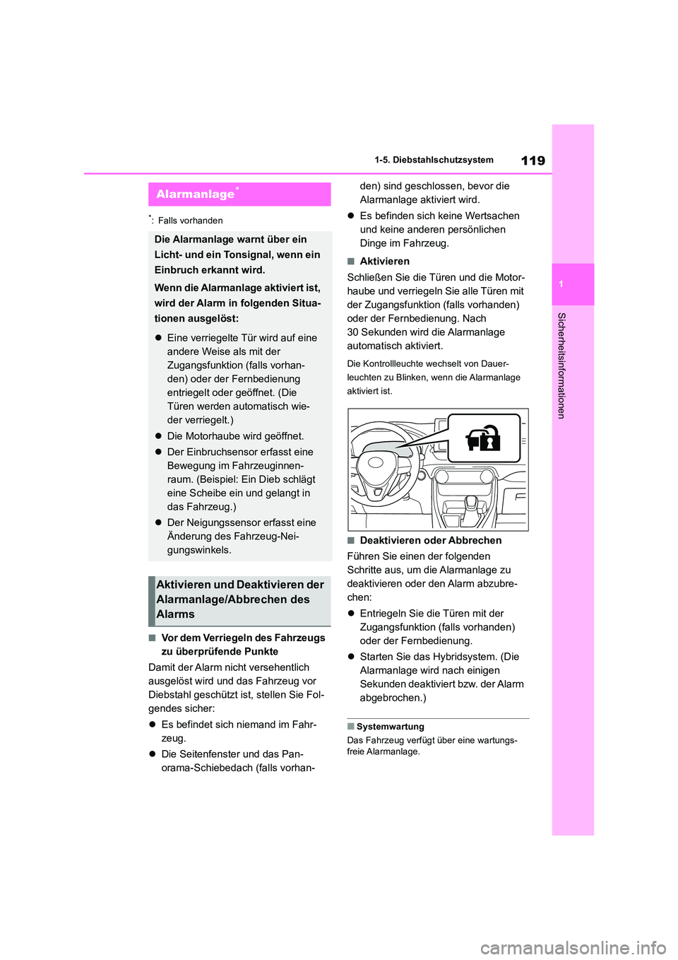 TOYOTA RAV4 2019  Betriebsanleitungen (in German) 119
1 
1-5. Diebstahlschutzsystem
Sicherheitsinformationen
*: Falls vorhanden
■Vor dem Verriegeln des Fahrzeugs  
zu überprüfende Punkte 
Damit der Alarm nicht versehentlich  
ausgelöst wird und 