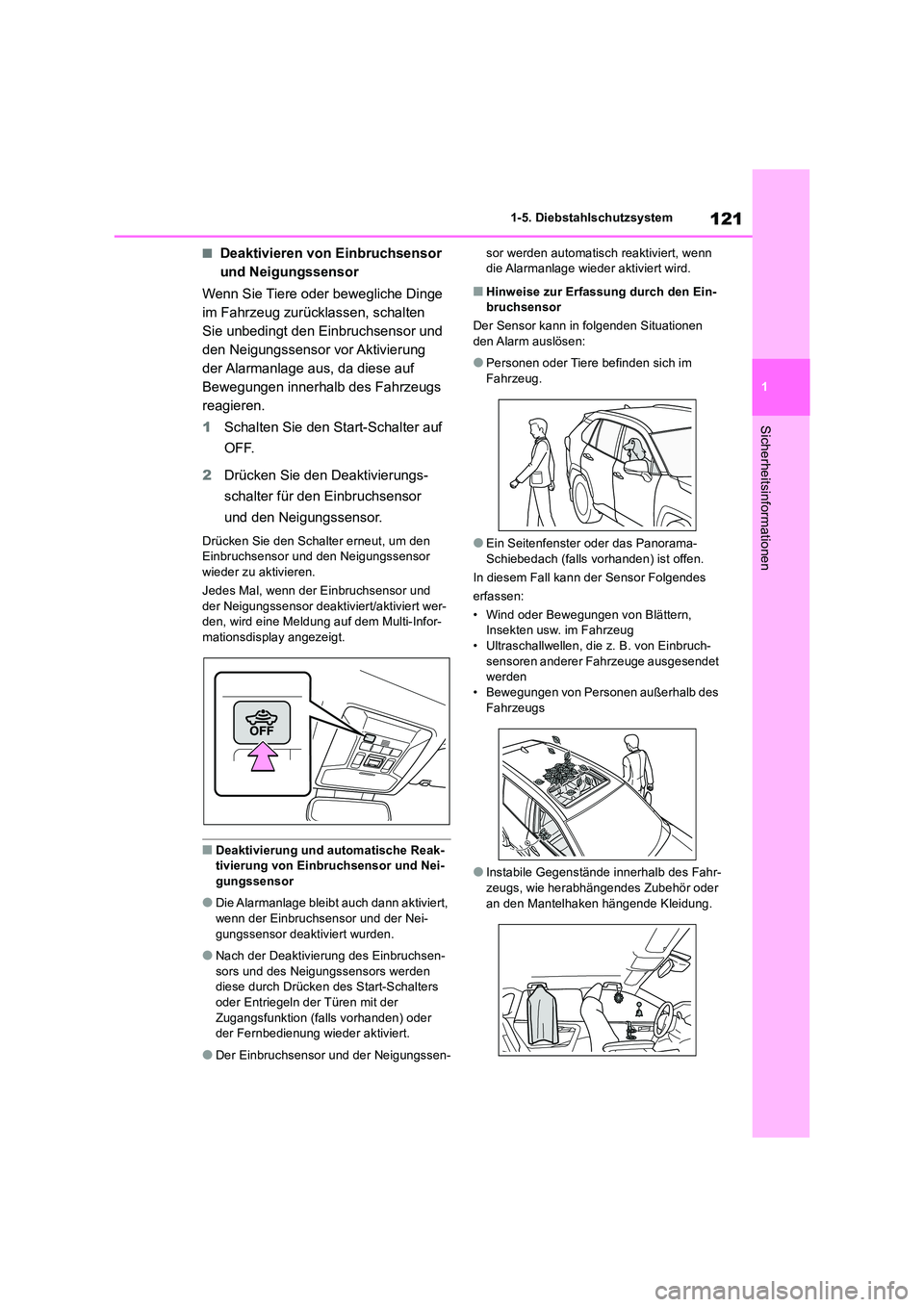 TOYOTA RAV4 2019 Betriebsanleitungen (in German) 121
1
1-5. Diebstahlschutzsystem
Sicherheitsinformationen
■Deaktivieren von Einbruchsensor
und Neigungssensor
Wenn Sie Tiere oder bewegliche Dinge
im Fahrzeug zurücklassen, schalten
Sie unbe TOYOTA RAV4 2019 Betriebsanleitungen (in German) 121
1
1-5. Diebstahlschutzsystem
Sicherheitsinformationen
■Deaktivieren von Einbruchsensor
und Neigungssensor
Wenn Sie Tiere oder bewegliche Dinge
im Fahrzeug zurücklassen, schalten
Sie unbe