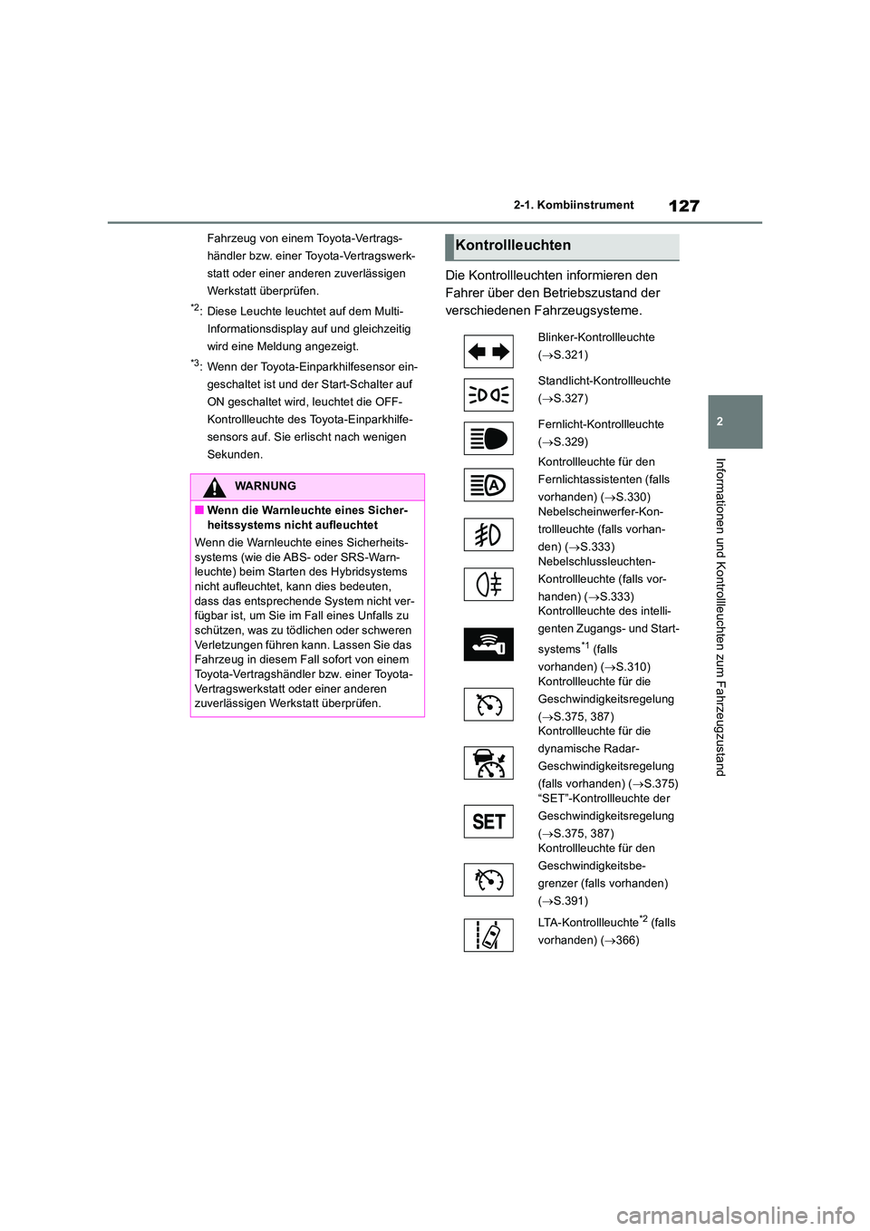 TOYOTA RAV4 2019 Betriebsanleitungen (in German) 127
2
2-1. Kombiinstrument
Informationen und Kontrollleuchten zum Fahrzeugzustand
Fahrzeug von einem Toyota-Vertrags-
händler bzw. einer Toyota-Vertragswerk-
statt oder einer anderen zuverlässigen TOYOTA RAV4 2019 Betriebsanleitungen (in German) 127
2
2-1. Kombiinstrument
Informationen und Kontrollleuchten zum Fahrzeugzustand
Fahrzeug von einem Toyota-Vertrags-
händler bzw. einer Toyota-Vertragswerk-
statt oder einer anderen zuverlässigen