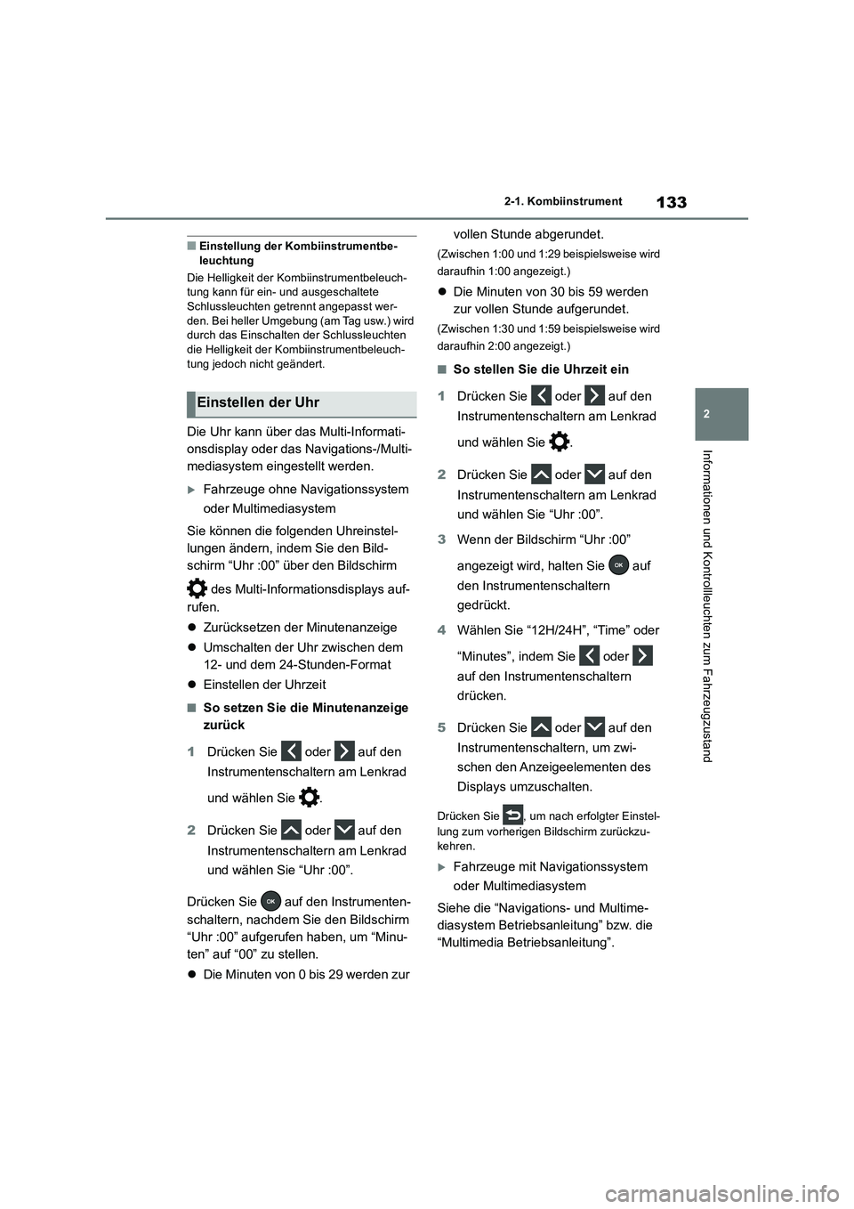 TOYOTA RAV4 2019 Betriebsanleitungen (in German) 133
2 2-1. Kombiinstrument
Informationen und Kontrollleuchten zum Fahrzeugzustand
■Einstellung der Kombiinstrumentbe-
leuchtung
Die Helligkeit der Kombiinstrumentbeleuch-
tung kann für ein- und aus TOYOTA RAV4 2019 Betriebsanleitungen (in German) 133
2 2-1. Kombiinstrument
Informationen und Kontrollleuchten zum Fahrzeugzustand
■Einstellung der Kombiinstrumentbe-
leuchtung
Die Helligkeit der Kombiinstrumentbeleuch-
tung kann für ein- und aus