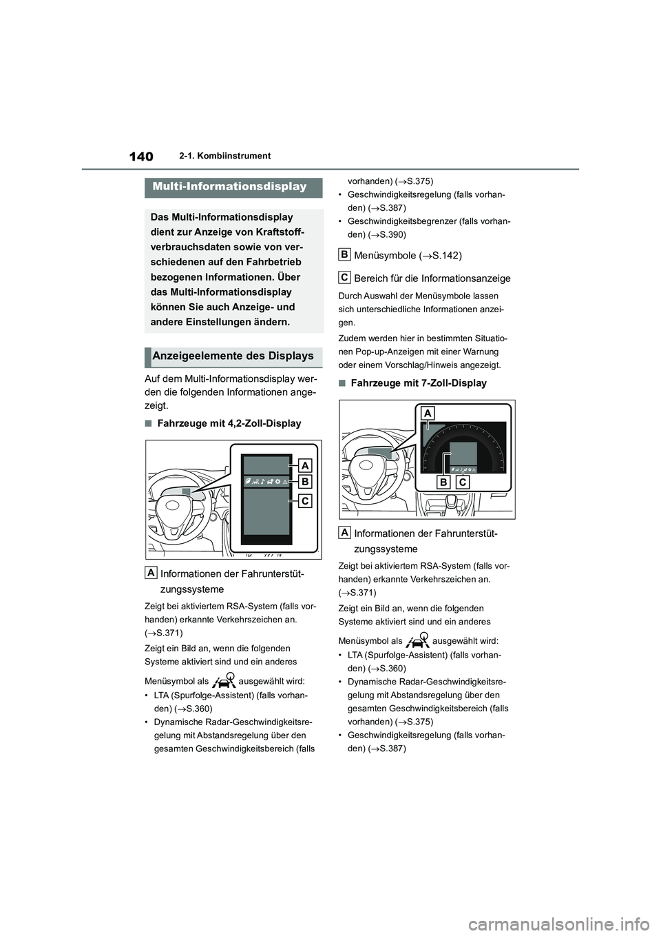 TOYOTA RAV4 2019 Betriebsanleitungen (in German) 1402-1. Kombiinstrument
Auf dem Multi-Informationsdisplay wer-
den die folgenden Informationen ange-
zeigt.
■Fahrzeuge mit 4,2-Zoll-Display
Informationen der Fahrunterstüt-
zungssysteme
Zeigt be TOYOTA RAV4 2019 Betriebsanleitungen (in German) 1402-1. Kombiinstrument
Auf dem Multi-Informationsdisplay wer-
den die folgenden Informationen ange-
zeigt.
■Fahrzeuge mit 4,2-Zoll-Display
Informationen der Fahrunterstüt-
zungssysteme
Zeigt be