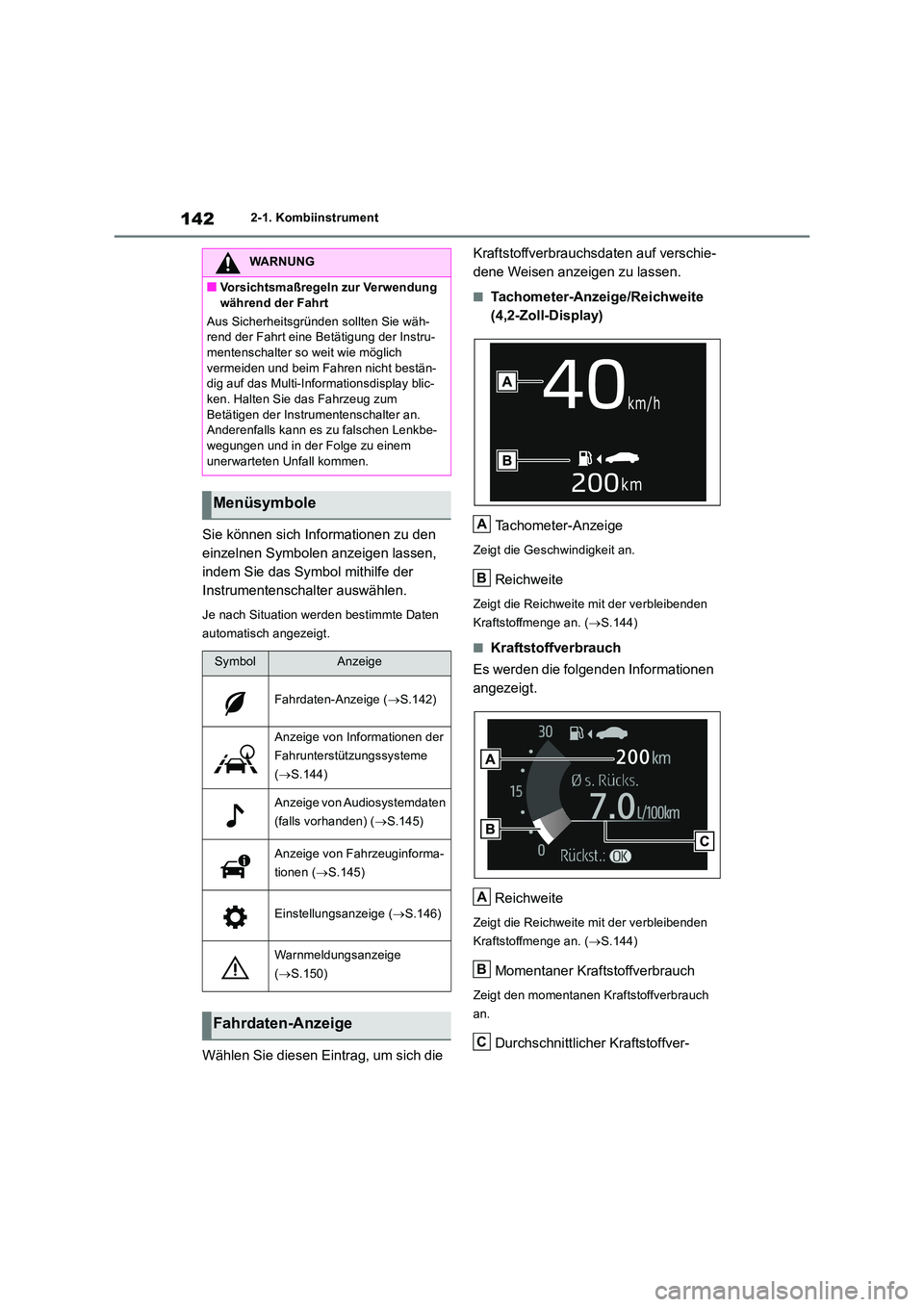 TOYOTA RAV4 2019 Betriebsanleitungen (in German) 1422-1. Kombiinstrument
Sie können sich Informationen zu den
einzelnen Symbolen anzeigen lassen,
indem Sie das Symbol mithilfe der
Instrumentenschalter auswählen.
Je nach Situation werden bestim TOYOTA RAV4 2019 Betriebsanleitungen (in German) 1422-1. Kombiinstrument
Sie können sich Informationen zu den
einzelnen Symbolen anzeigen lassen,
indem Sie das Symbol mithilfe der
Instrumentenschalter auswählen.
Je nach Situation werden bestim