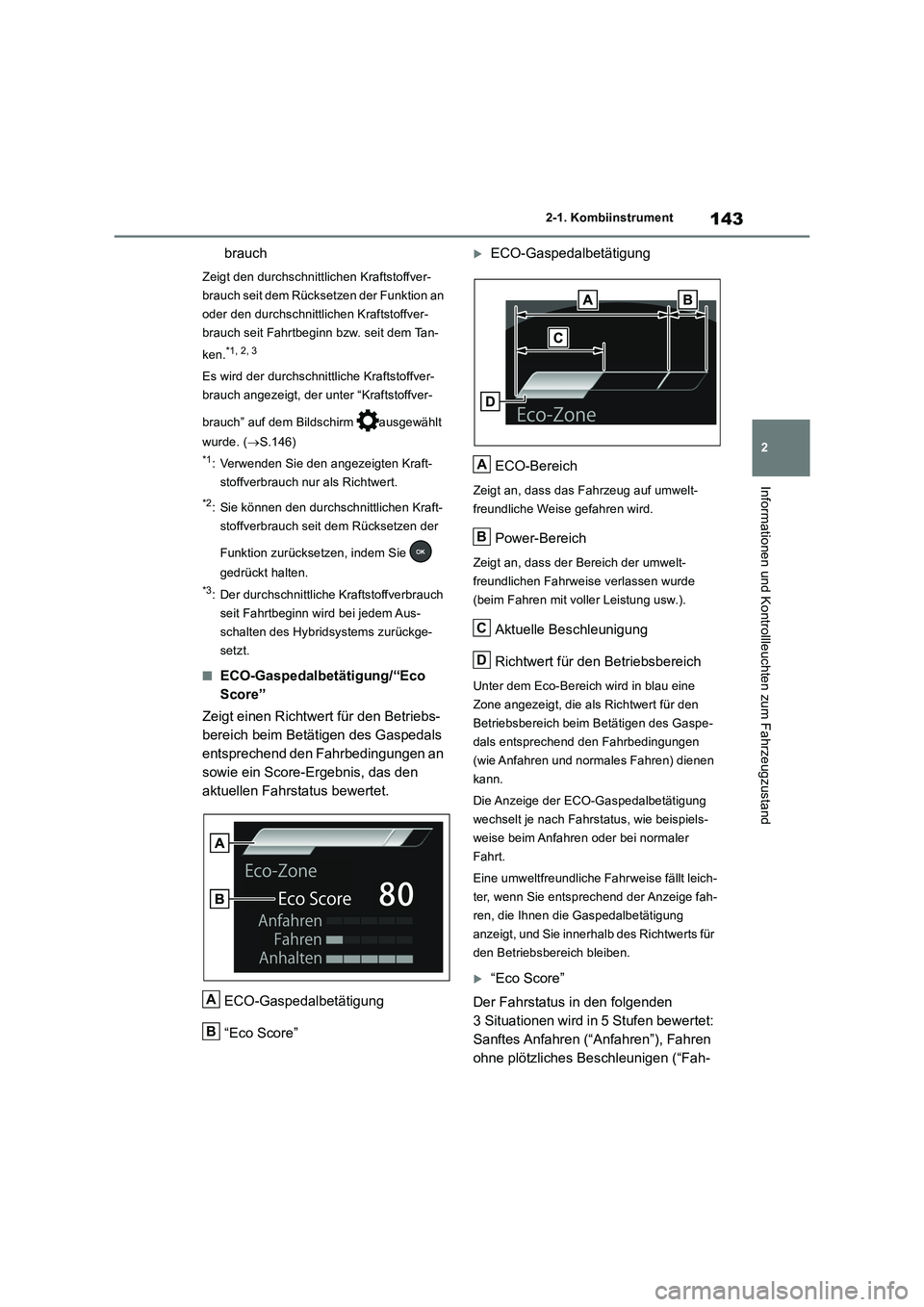 TOYOTA RAV4 2019 Betriebsanleitungen (in German) 143
2 2-1. Kombiinstrument
Informationen und Kontrollleuchten zum Fahrzeugzustand
brauch
Zeigt den durchschnittlichen Kraftstoffver-
brauch seit dem Rücksetzen der Funktion an
oder den durchschnittl TOYOTA RAV4 2019 Betriebsanleitungen (in German) 143
2 2-1. Kombiinstrument
Informationen und Kontrollleuchten zum Fahrzeugzustand
brauch
Zeigt den durchschnittlichen Kraftstoffver-
brauch seit dem Rücksetzen der Funktion an
oder den durchschnittl