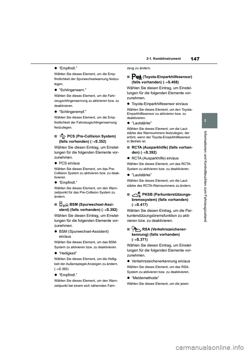 TOYOTA RAV4 2019 Betriebsanleitungen (in German) 147
2 2-1. Kombiinstrument
Informationen und Kontrollleuchten zum Fahrzeugzustand
“Empfindl.”
Wählen Sie dieses Element, um die Emp-
findlichkeit der Spurwechselwarnung festzu-
legen.
“Sc TOYOTA RAV4 2019 Betriebsanleitungen (in German) 147
2 2-1. Kombiinstrument
Informationen und Kontrollleuchten zum Fahrzeugzustand
“Empfindl.”
Wählen Sie dieses Element, um die Emp-
findlichkeit der Spurwechselwarnung festzu-
legen.
“Sc