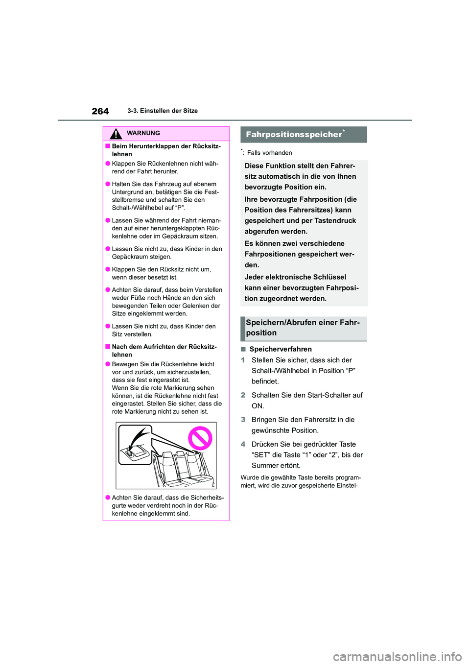 TOYOTA RAV4 2019 Betriebsanleitungen (in German) 2643-3. Einstellen der Sitze
*: Falls vorhanden
■Speicherverfahren
1 Stellen Sie sicher, dass sich der
Schalt-/Wählhebel in Position “P”
befindet.
2 Schalten Sie den Start-Schalter auf
TOYOTA RAV4 2019 Betriebsanleitungen (in German) 2643-3. Einstellen der Sitze
*: Falls vorhanden
■Speicherverfahren
1 Stellen Sie sicher, dass sich der
Schalt-/Wählhebel in Position “P”
befindet.
2 Schalten Sie den Start-Schalter auf