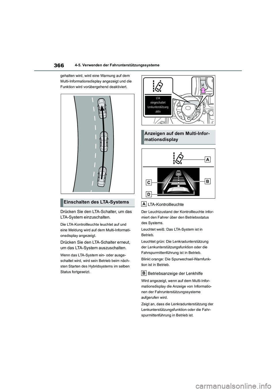 TOYOTA RAV4 2019 Betriebsanleitungen (in German) 3664-5. Verwenden der Fahrunterstützungssysteme
gehalten wird, wird eine Warnung auf dem
Multi-Informationsdisplay angezeigt und die
Funktion wird vorübergehend deaktiviert.
Drücken Sie den LTA-S TOYOTA RAV4 2019 Betriebsanleitungen (in German) 3664-5. Verwenden der Fahrunterstützungssysteme
gehalten wird, wird eine Warnung auf dem
Multi-Informationsdisplay angezeigt und die
Funktion wird vorübergehend deaktiviert.
Drücken Sie den LTA-S