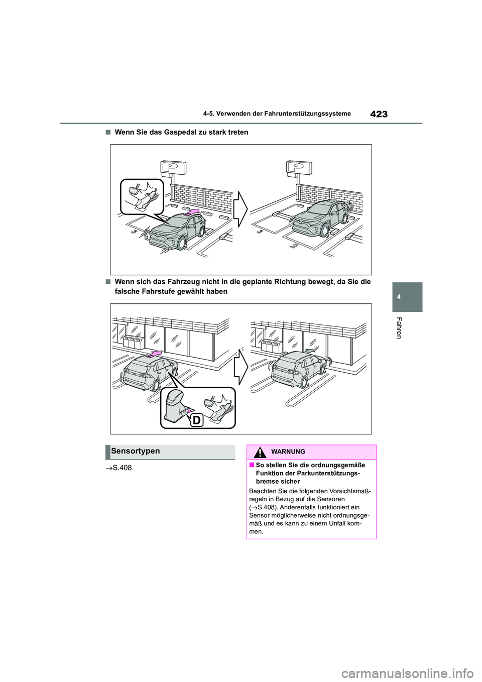 TOYOTA RAV4 2019 Betriebsanleitungen (in German) 423
4
4-5. Verwenden der Fahrunterstützungssysteme
Fahren
■Wenn Sie das Gaspedal zu stark treten
■Wenn sich das Fahrzeug nicht in die geplante Richtung bewegt, da Sie die
falsche Fahrstufe gew TOYOTA RAV4 2019 Betriebsanleitungen (in German) 423
4
4-5. Verwenden der Fahrunterstützungssysteme
Fahren
■Wenn Sie das Gaspedal zu stark treten
■Wenn sich das Fahrzeug nicht in die geplante Richtung bewegt, da Sie die
falsche Fahrstufe gew