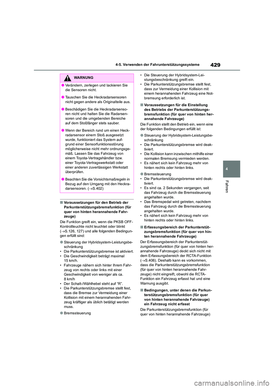 TOYOTA RAV4 2019 Betriebsanleitungen (in German) 429
4
4-5. Verwenden der Fahrunterstützungssysteme
Fahren
■Voraussetzungen für den Betrieb der
Parkunterstützungsbremsfunktion (für quer von hinten herannahende Fahr-zeuge)
Die Funktion gre TOYOTA RAV4 2019 Betriebsanleitungen (in German) 429
4
4-5. Verwenden der Fahrunterstützungssysteme
Fahren
■Voraussetzungen für den Betrieb der
Parkunterstützungsbremsfunktion (für quer von hinten herannahende Fahr-zeuge)
Die Funktion gre