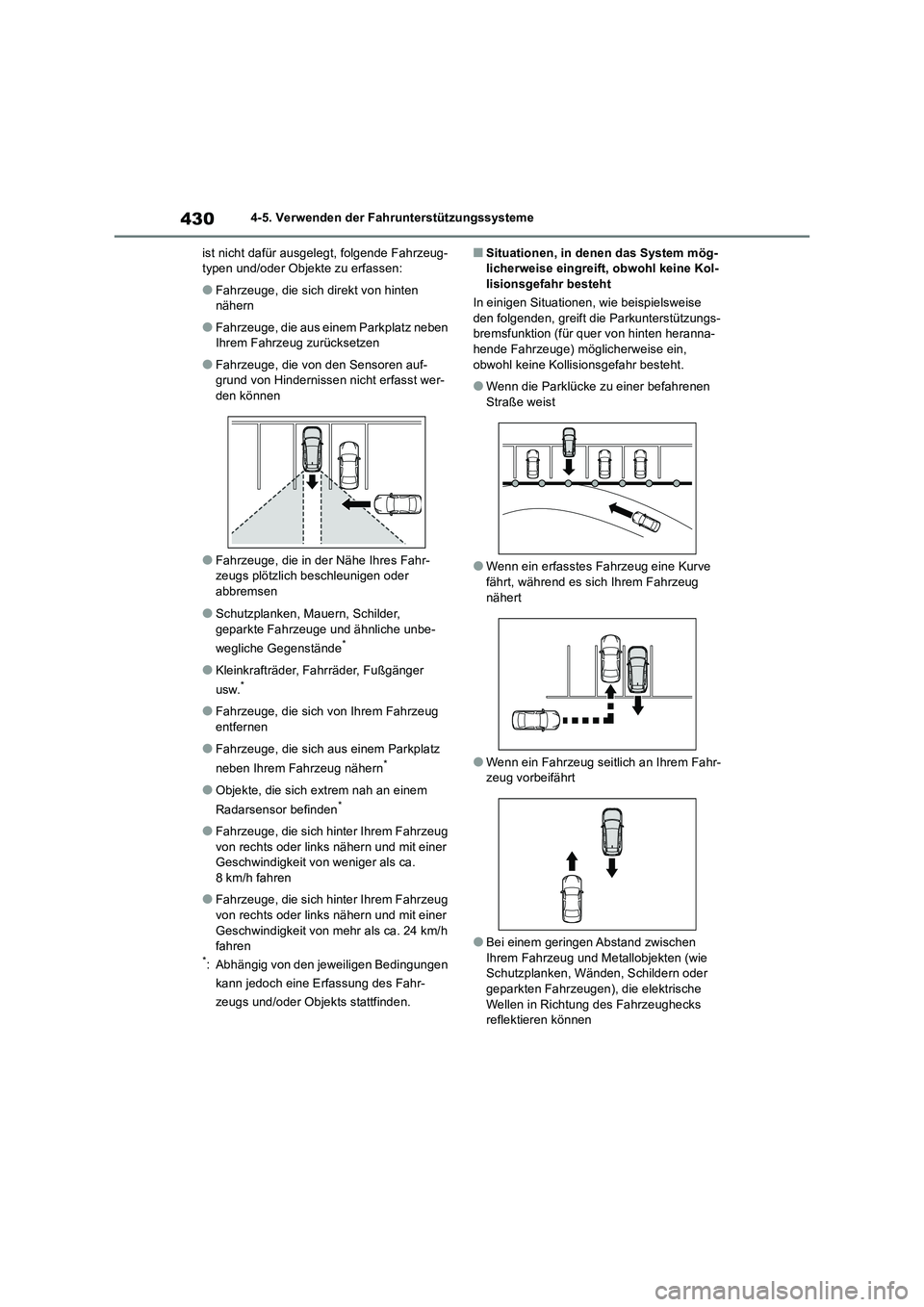 TOYOTA RAV4 2019 Betriebsanleitungen (in German) 4304-5. Verwenden der Fahrunterstützungssysteme
ist nicht dafür ausgelegt, folgende Fahrzeug-
typen und/oder Objekte zu erfassen:
●Fahrzeuge, die sich direkt von hinten
nähern
●Fahrzeuge, die TOYOTA RAV4 2019 Betriebsanleitungen (in German) 4304-5. Verwenden der Fahrunterstützungssysteme
ist nicht dafür ausgelegt, folgende Fahrzeug-
typen und/oder Objekte zu erfassen:
●Fahrzeuge, die sich direkt von hinten
nähern
●Fahrzeuge, die