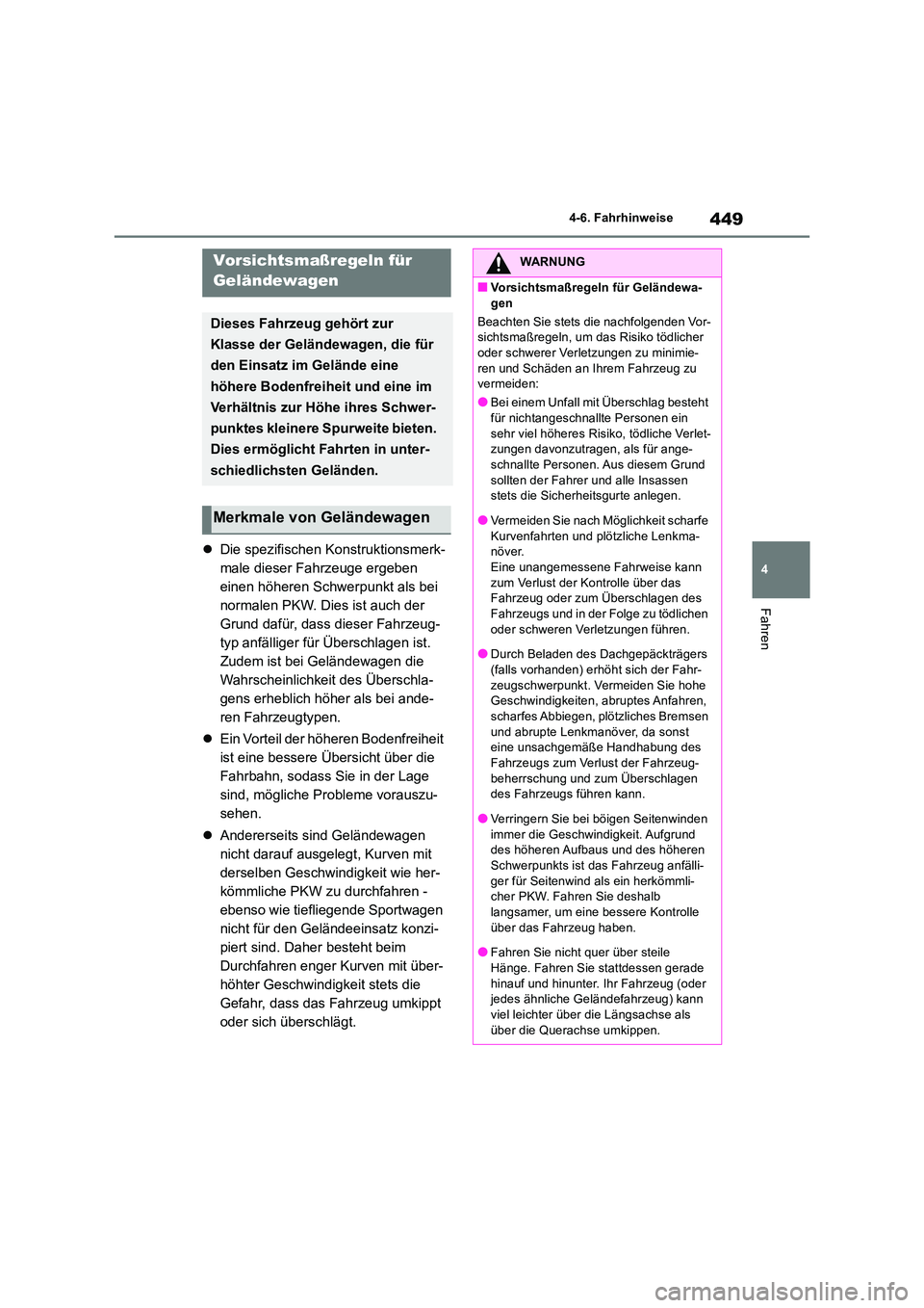 TOYOTA RAV4 2019 Betriebsanleitungen (in German) 449
4
4-6. Fahrhinweise
Fahren
Die spezifischen Konstruktionsmerk-
male dieser Fahrzeuge ergeben
einen höheren Schwerpunkt als bei
normalen PKW. Dies ist auch der
Grund dafür, dass dieser F TOYOTA RAV4 2019 Betriebsanleitungen (in German) 449
4
4-6. Fahrhinweise
Fahren
Die spezifischen Konstruktionsmerk-
male dieser Fahrzeuge ergeben
einen höheren Schwerpunkt als bei
normalen PKW. Dies ist auch der
Grund dafür, dass dieser F