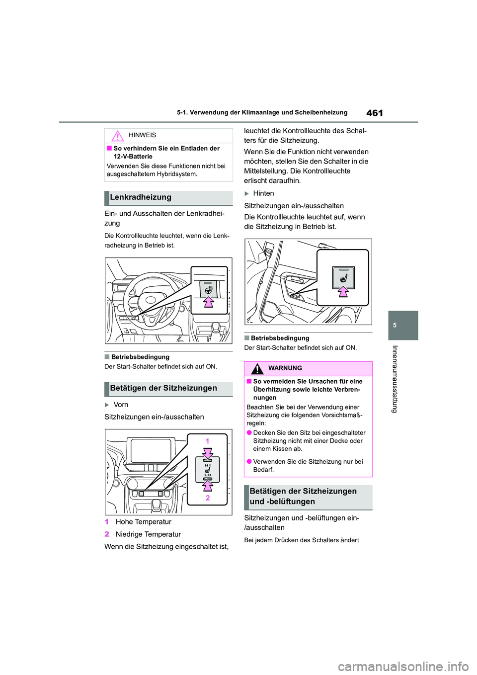 TOYOTA RAV4 2019 Betriebsanleitungen (in German) 461
5
5-1. Verwendung der Klimaanlage und Scheibenheizung
Innenraumausstattung
Ein- und Ausschalten der Lenkradhei-
zung
Die Kontrollleuchte leuchtet, wenn die Lenk-
radheizung in Betrieb ist.
■B TOYOTA RAV4 2019 Betriebsanleitungen (in German) 461
5
5-1. Verwendung der Klimaanlage und Scheibenheizung
Innenraumausstattung
Ein- und Ausschalten der Lenkradhei-
zung
Die Kontrollleuchte leuchtet, wenn die Lenk-
radheizung in Betrieb ist.
■B
