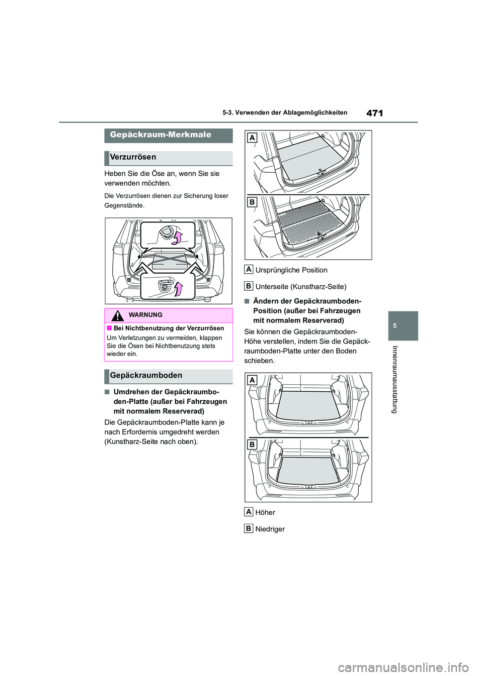 TOYOTA RAV4 2019 Betriebsanleitungen (in German) 471
5
5-3. Verwenden der Ablagemöglichkeiten
Innenraumausstattung
Heben Sie die Öse an, wenn Sie sie
verwenden möchten.
Die Verzurrösen dienen zur Sicherung loser
Gegenstände.
■Umdrehen de TOYOTA RAV4 2019 Betriebsanleitungen (in German) 471
5
5-3. Verwenden der Ablagemöglichkeiten
Innenraumausstattung
Heben Sie die Öse an, wenn Sie sie
verwenden möchten.
Die Verzurrösen dienen zur Sicherung loser
Gegenstände.
■Umdrehen de