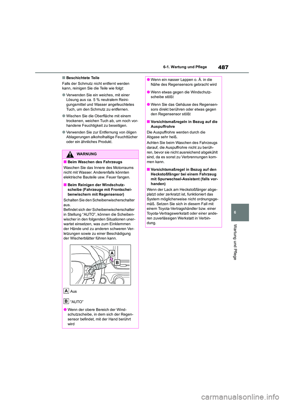 TOYOTA RAV4 2019 Betriebsanleitungen (in German) 487
6
6-1. Wartung und Pflege
Wartung und Pflege
■Beschichtete Teile
Falls der Schmutz nicht entfernt werden kann, reinigen Sie die Teile wie folgt:
●Verwenden Sie ein weiches, mit einer Lösun TOYOTA RAV4 2019 Betriebsanleitungen (in German) 487
6
6-1. Wartung und Pflege
Wartung und Pflege
■Beschichtete Teile
Falls der Schmutz nicht entfernt werden kann, reinigen Sie die Teile wie folgt:
●Verwenden Sie ein weiches, mit einer Lösun