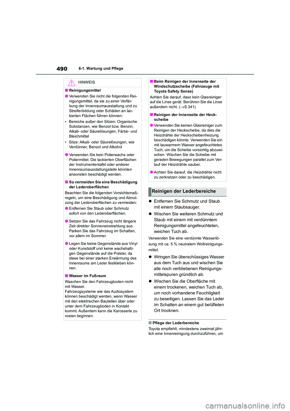 TOYOTA RAV4 2019 Betriebsanleitungen (in German) 4906-1. Wartung und Pflege
Entfernen Sie Schmutz und Staub
mit einem Staubsauger.
Wischen Sie weiteren Schmutz und
Staub mit einem mit verdünntem
Reinigungsmittel angefeuchteten,
weiche TOYOTA RAV4 2019 Betriebsanleitungen (in German) 4906-1. Wartung und Pflege
Entfernen Sie Schmutz und Staub
mit einem Staubsauger.
Wischen Sie weiteren Schmutz und
Staub mit einem mit verdünntem
Reinigungsmittel angefeuchteten,
weiche
