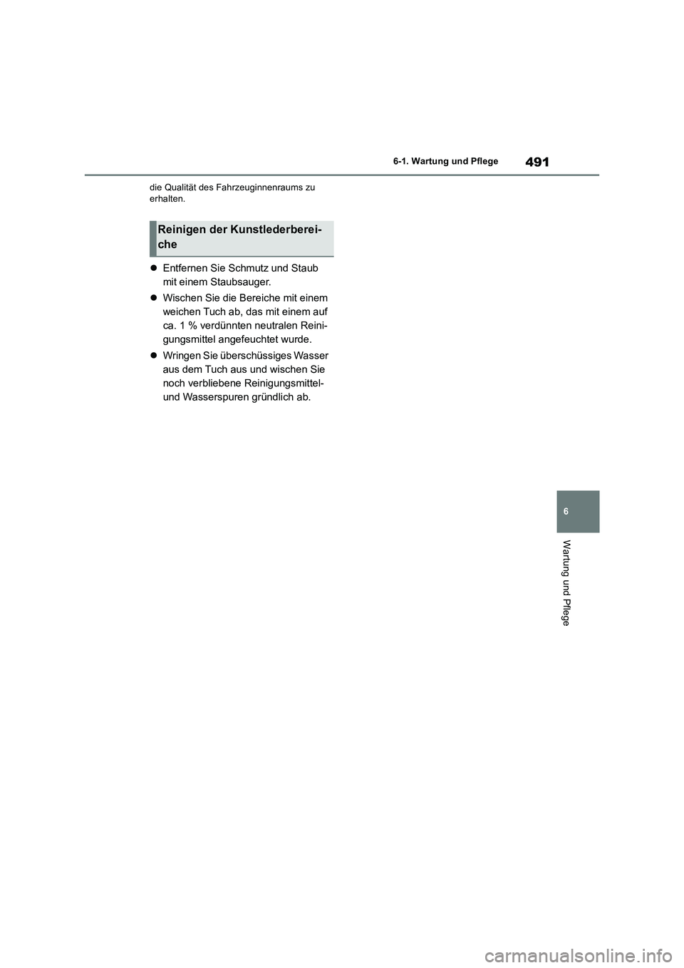 TOYOTA RAV4 2019 Betriebsanleitungen (in German) 491
6 6-1. Wartung und Pflege
Wartung und Pflege
die Qualität des Fahrzeuginnenraums zu
erhalten.
Entfernen Sie Schmutz und Staub
mit einem Staubsauger.
Wischen Sie die Bereiche mit einem
we TOYOTA RAV4 2019 Betriebsanleitungen (in German) 491
6 6-1. Wartung und Pflege
Wartung und Pflege
die Qualität des Fahrzeuginnenraums zu
erhalten.
Entfernen Sie Schmutz und Staub
mit einem Staubsauger.
Wischen Sie die Bereiche mit einem
we