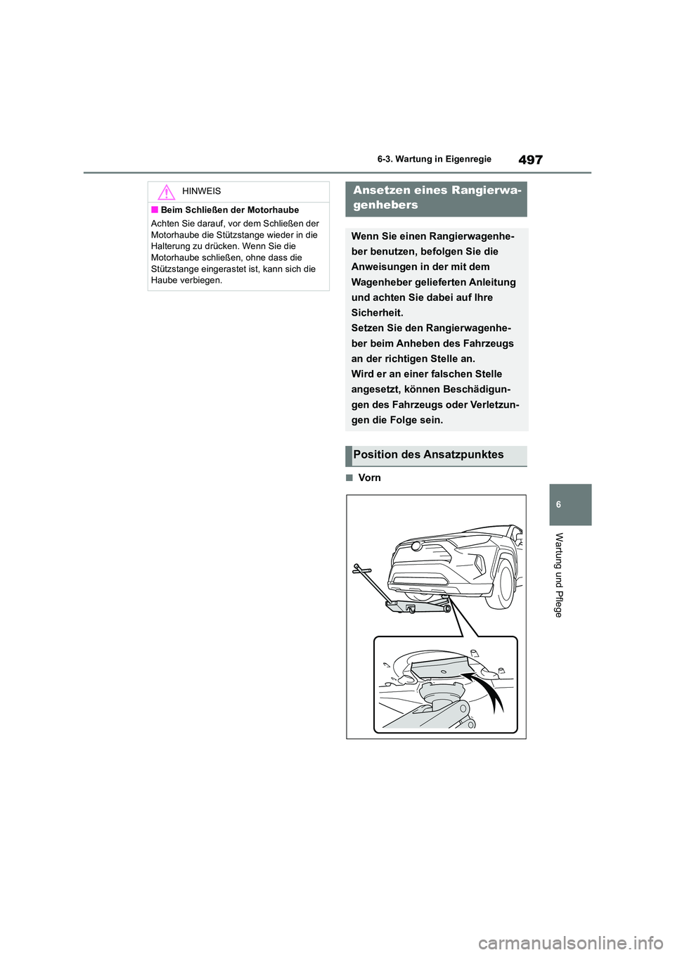 TOYOTA RAV4 2019 Betriebsanleitungen (in German) 497
6
6-3. Wartung in Eigenregie
Wartung und Pflege
■Vo r n
HINWEIS
■Beim Schließen der Motorhaube
Achten Sie darauf, vor dem Schließen der
Motorhaube die Stützstange wieder in die Halteru TOYOTA RAV4 2019 Betriebsanleitungen (in German) 497
6
6-3. Wartung in Eigenregie
Wartung und Pflege
■Vo r n
HINWEIS
■Beim Schließen der Motorhaube
Achten Sie darauf, vor dem Schließen der
Motorhaube die Stützstange wieder in die Halteru