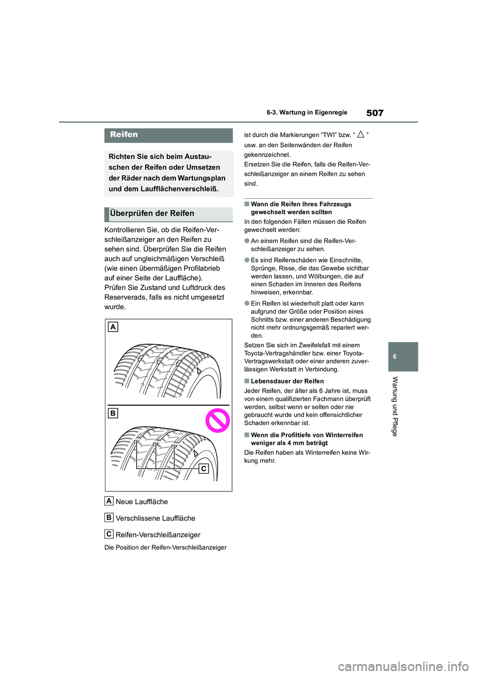 TOYOTA RAV4 2019 Betriebsanleitungen (in German) 507
6 6-3. Wartung in Eigenregie
Wartung und Pflege
Kontrollieren Sie, ob die Reifen-Ver-
schleißanzeiger an den Reifen zu
sehen sind. Überprüfen Sie die Reifen
auch auf ungleichmäßigen Verschl TOYOTA RAV4 2019 Betriebsanleitungen (in German) 507
6 6-3. Wartung in Eigenregie
Wartung und Pflege
Kontrollieren Sie, ob die Reifen-Ver-
schleißanzeiger an den Reifen zu
sehen sind. Überprüfen Sie die Reifen
auch auf ungleichmäßigen Verschl