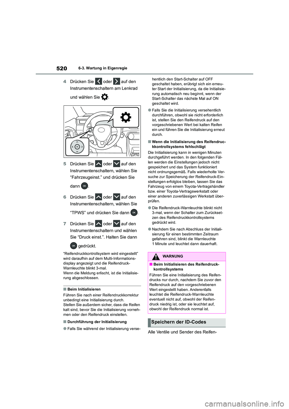 TOYOTA RAV4 2019  Betriebsanleitungen (in German) 5206-3. Wartung in Eigenregie
4Drücken Sie   oder   auf den  
Instrumentenschaltern am Lenkrad  
und wählen Sie  . 
5 Drücken Sie   oder   auf den  
Instrumentenschaltern, wählen Sie  
“Fahrzeug