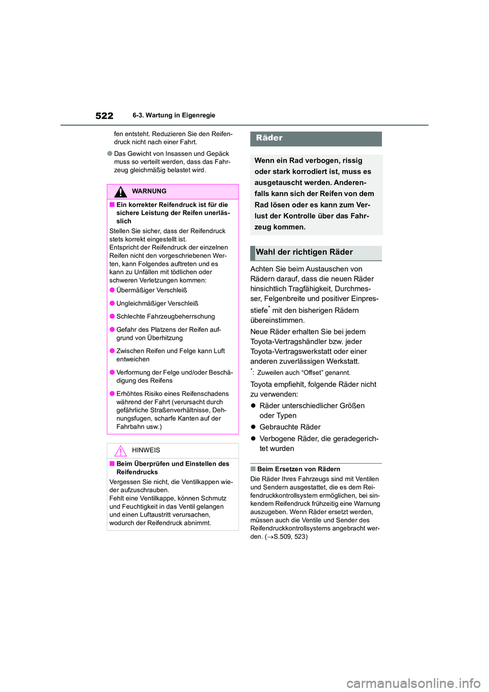 TOYOTA RAV4 2019 Betriebsanleitungen (in German) 5226-3. Wartung in Eigenregie
fen entsteht. Reduzieren Sie den Reifen- druck nicht nach einer Fahrt.
●Das Gewicht von Insassen und Gepäck muss so verteilt werden, dass das Fahr-zeug gleichmäßig TOYOTA RAV4 2019 Betriebsanleitungen (in German) 5226-3. Wartung in Eigenregie
fen entsteht. Reduzieren Sie den Reifen- druck nicht nach einer Fahrt.
●Das Gewicht von Insassen und Gepäck muss so verteilt werden, dass das Fahr-zeug gleichmäßig