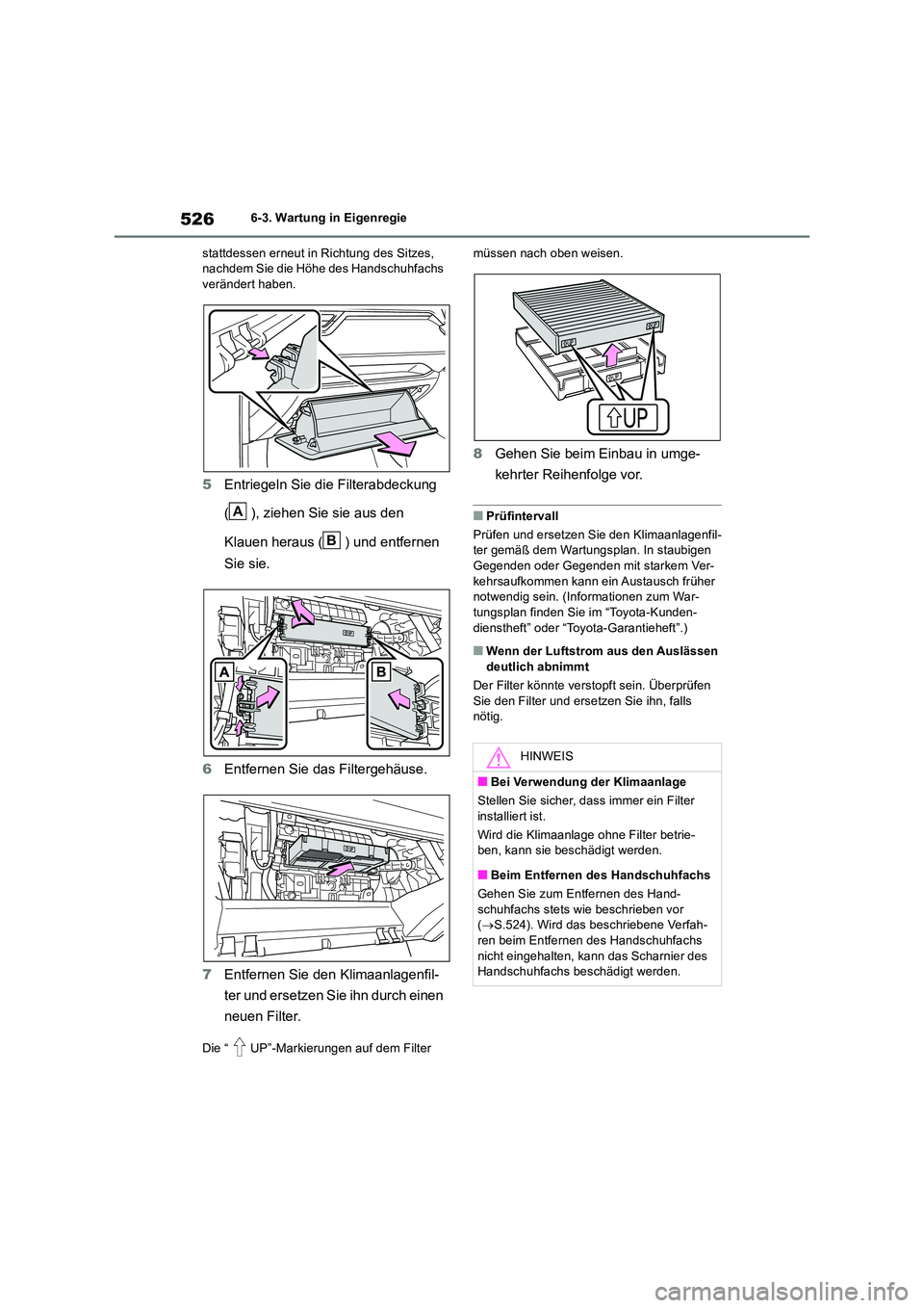 TOYOTA RAV4 2019 Betriebsanleitungen (in German) 5266-3. Wartung in Eigenregie
stattdessen erneut in Richtung des Sitzes, nachdem Sie die Höhe des Handschuhfachs verändert haben.
5 Entriegeln Sie die Filterabdeckung
( ), ziehen Sie sie aus den TOYOTA RAV4 2019 Betriebsanleitungen (in German) 5266-3. Wartung in Eigenregie
stattdessen erneut in Richtung des Sitzes, nachdem Sie die Höhe des Handschuhfachs verändert haben.
5 Entriegeln Sie die Filterabdeckung
( ), ziehen Sie sie aus den