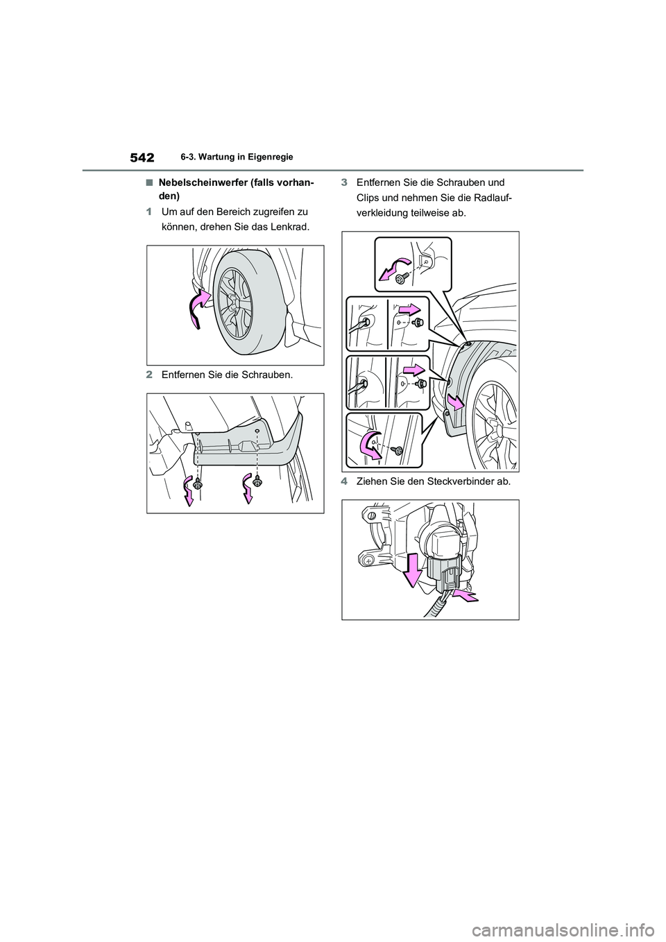 TOYOTA RAV4 2019  Betriebsanleitungen (in German) 5426-3. Wartung in Eigenregie
■Nebelscheinwerfer (falls vorhan-
den)
1Um auf den Bereich zugreifen zu 
können, drehen Sie das Lenkrad.
2Entfernen Sie die Schrauben.3Entfernen Sie die Schrauben und 