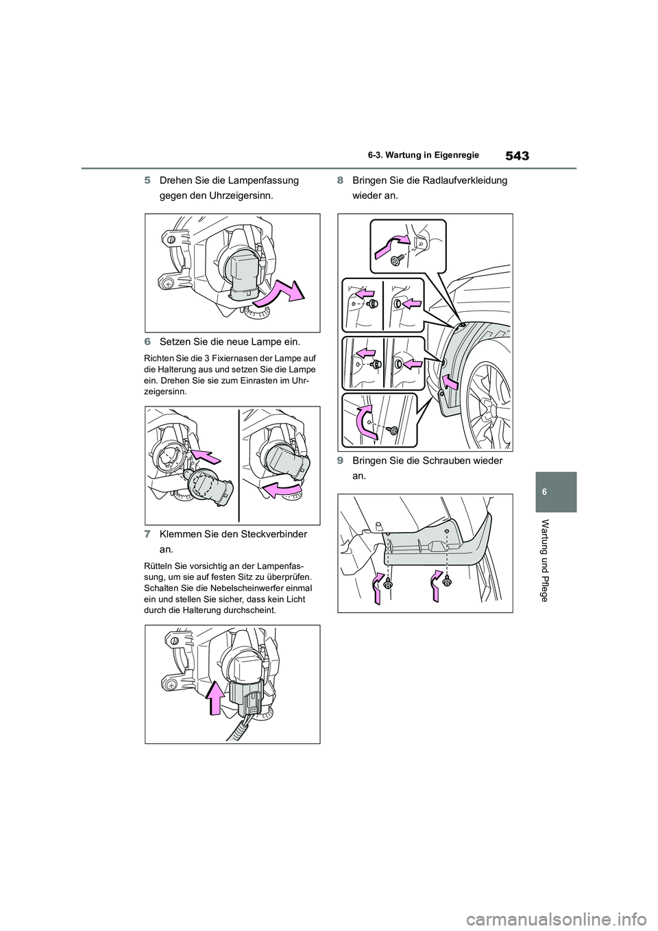 TOYOTA RAV4 2019  Betriebsanleitungen (in German) 543
6 6-3. Wartung in Eigenregie
Wartung und Pflege
5Drehen Sie die Lampenfassung 
gegen den Uhrzeigersinn.
6Setzen Sie die neue Lampe ein.
Richten Sie die 3 Fixiernasen der Lampe auf 
die Halterung a