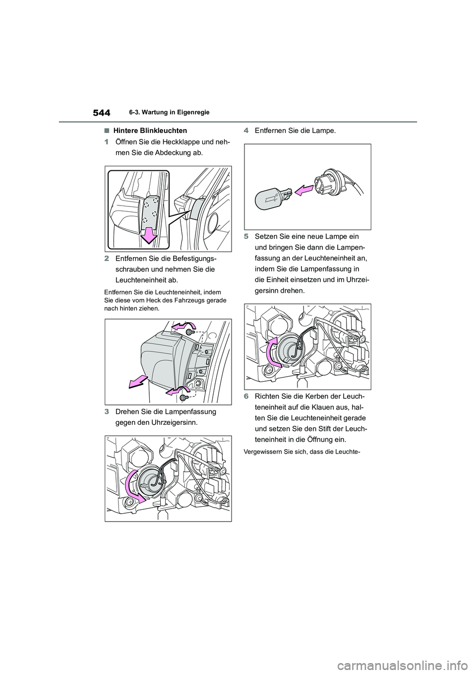 TOYOTA RAV4 2019  Betriebsanleitungen (in German) 5446-3. Wartung in Eigenregie
■Hintere Blinkleuchten
1Öffnen Sie die Heckklappe und neh-
men Sie die Abdeckung ab.
2Entfernen Sie die Befestigungs-
schrauben und nehmen Sie die 
Leuchteneinheit ab.