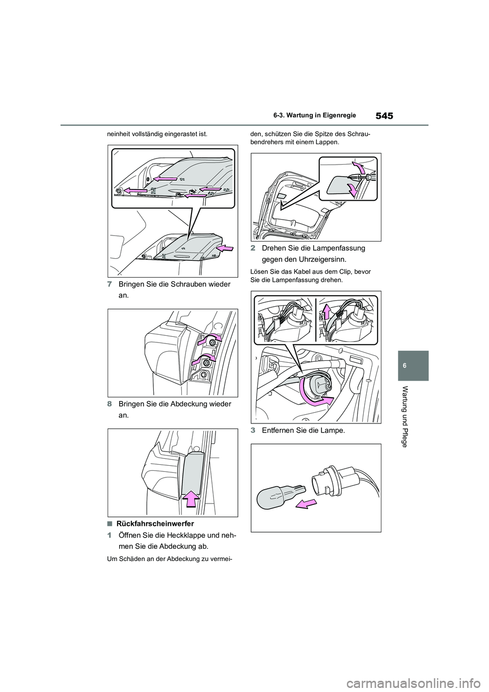 TOYOTA RAV4 2019  Betriebsanleitungen (in German) 545
6 6-3. Wartung in Eigenregie
Wartung und Pflege
neinheit vollständig eingerastet ist.
7Bringen Sie die Schrauben wieder 
an.
8Bringen Sie die Abdeckung wieder 
an.
■Rückfahrscheinwerfer
1Öffn