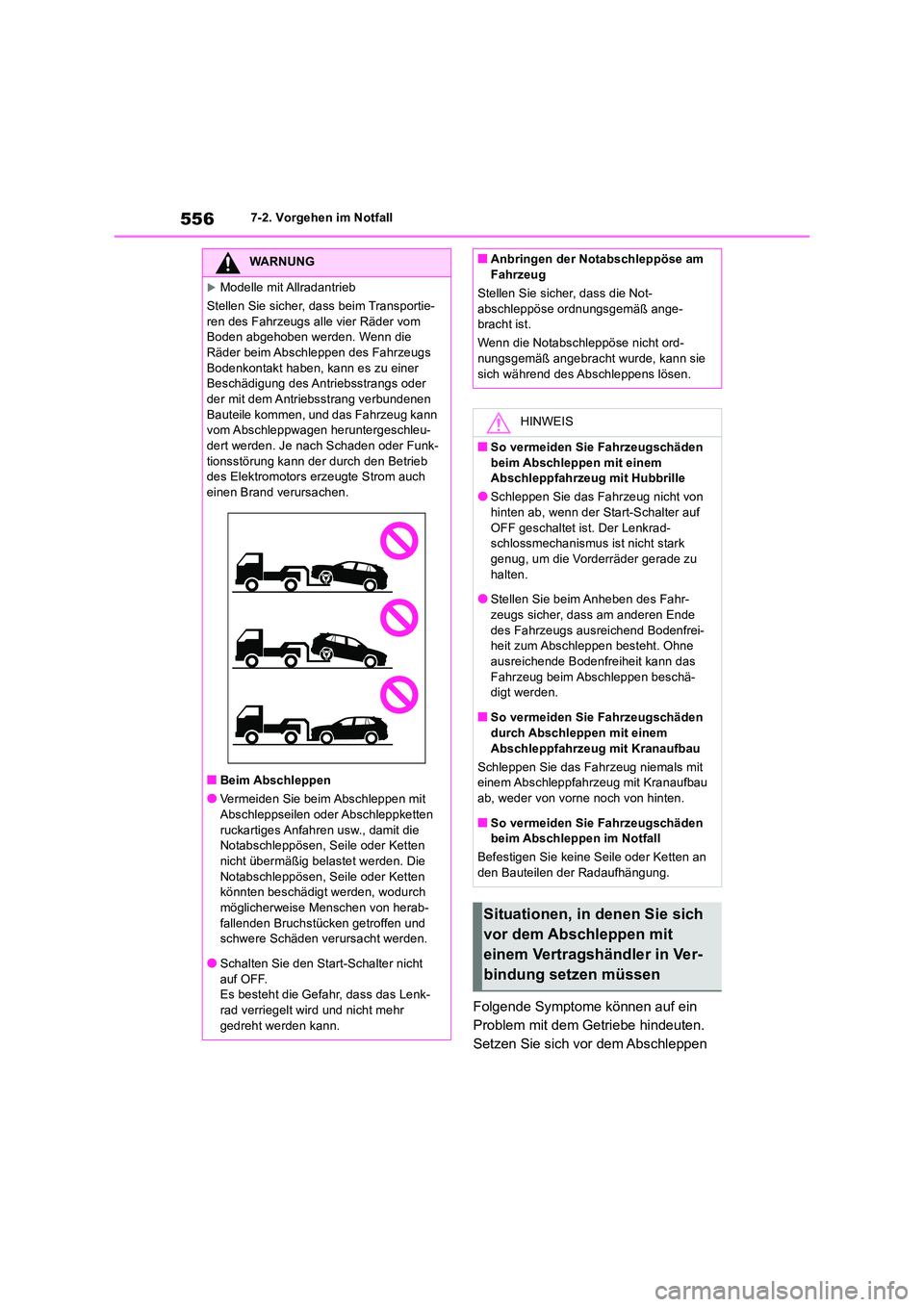 TOYOTA RAV4 2019 Betriebsanleitungen (in German) 5567-2. Vorgehen im Notfall
Folgende Symptome können auf ein
Problem mit dem Getriebe hindeuten.
Setzen Sie sich vor dem Abschleppen
WARNUNG
Modelle mit Allradantrieb
Stellen Sie sicher, dass TOYOTA RAV4 2019 Betriebsanleitungen (in German) 5567-2. Vorgehen im Notfall
Folgende Symptome können auf ein
Problem mit dem Getriebe hindeuten.
Setzen Sie sich vor dem Abschleppen
WARNUNG
Modelle mit Allradantrieb
Stellen Sie sicher, dass