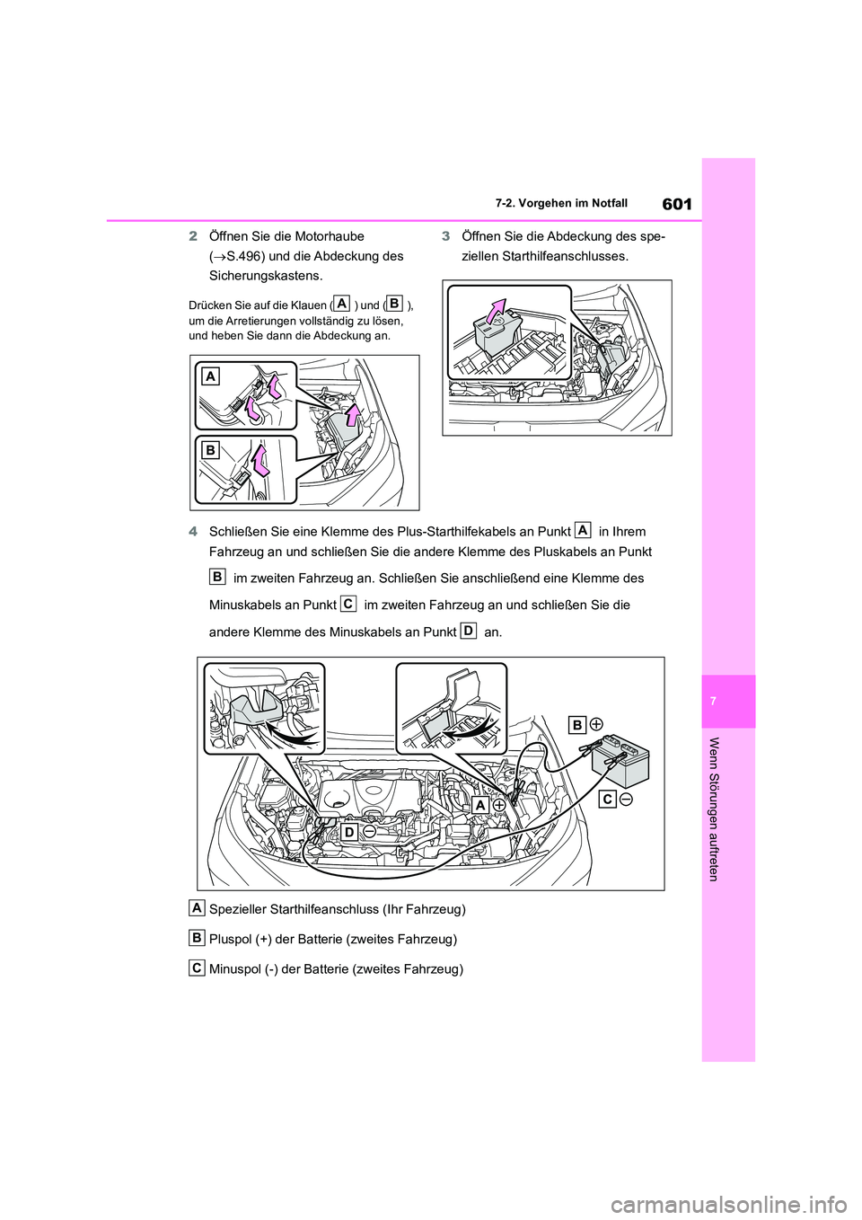 TOYOTA RAV4 2019 Betriebsanleitungen (in German) 601
7
7-2. Vorgehen im Notfall
Wenn Störungen auftreten
2 Öffnen Sie die Motorhaube
( S.496) und die Abdeckung des
Sicherungskastens.
Drücken Sie auf die Klauen ( ) und ( ),
um die Arreti TOYOTA RAV4 2019 Betriebsanleitungen (in German) 601
7
7-2. Vorgehen im Notfall
Wenn Störungen auftreten
2 Öffnen Sie die Motorhaube
( S.496) und die Abdeckung des
Sicherungskastens.
Drücken Sie auf die Klauen ( ) und ( ),
um die Arreti