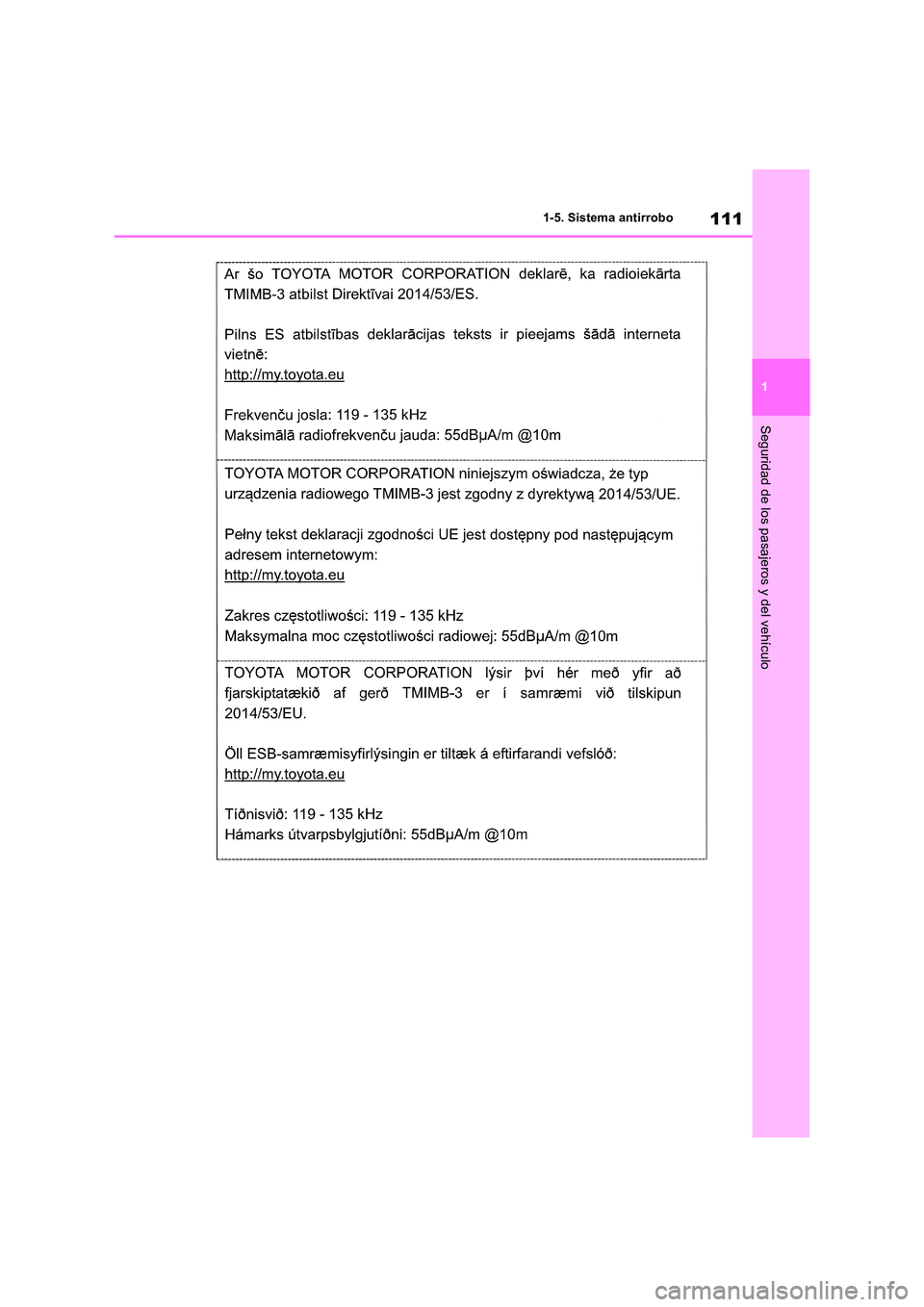 TOYOTA RAV4 2019  Manual del propietario (in Spanish) 111
1 
1-5. Sistema antirrobo
Seguridad de los pasajeros y del vehículo 