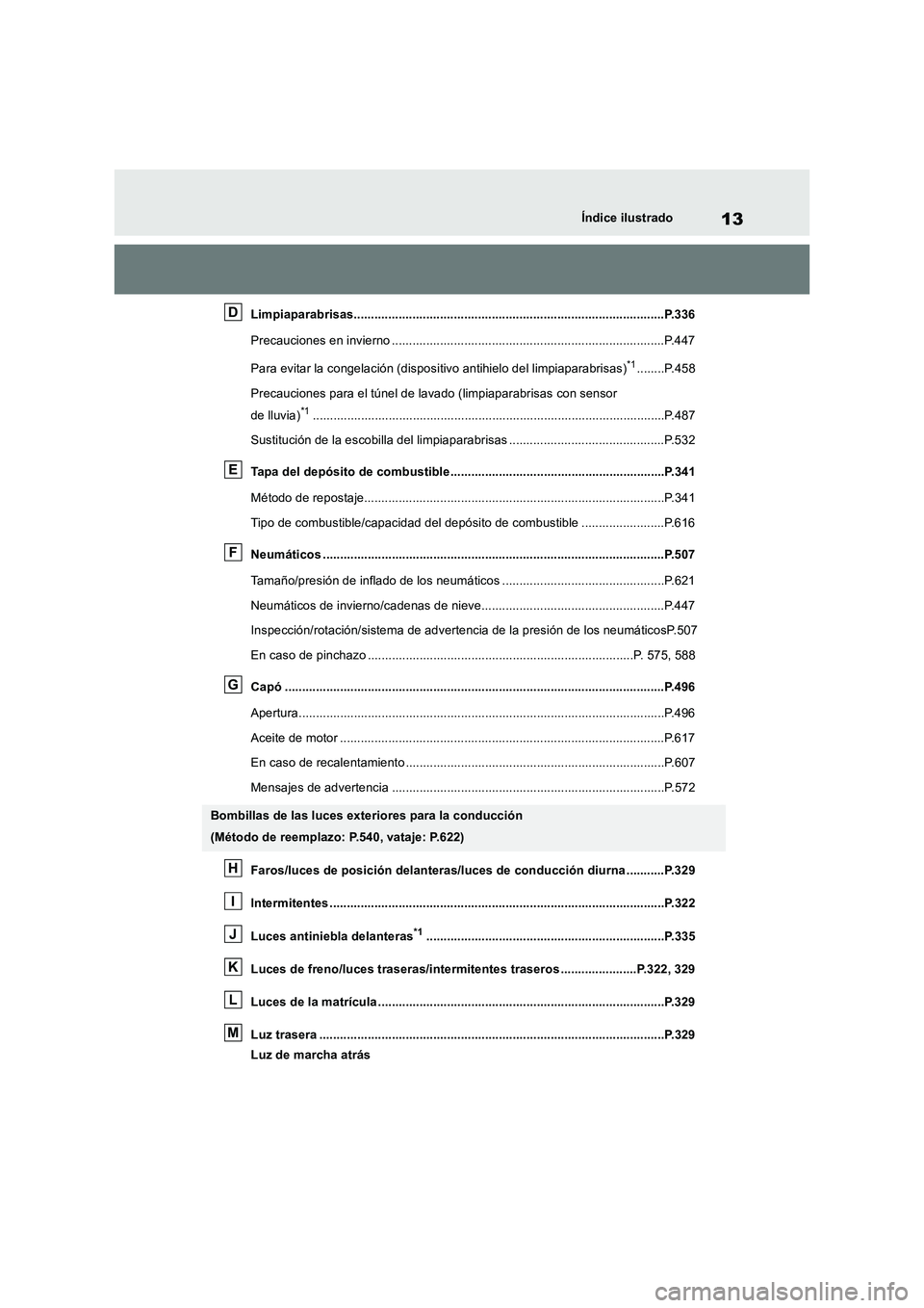 TOYOTA RAV4 2019 Manual del propietario (in Spanish) 13Índice ilustrado
Limpiaparabrisas..........................................................................................P.336
Precauciones en invierno ........................................... TOYOTA RAV4 2019 Manual del propietario (in Spanish) 13Índice ilustrado
Limpiaparabrisas..........................................................................................P.336
Precauciones en invierno ...........................................