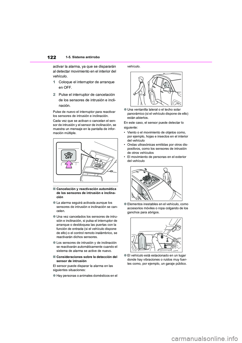 TOYOTA RAV4 2019 Manual del propietario (in Spanish) 1221-5. Sistema antirrobo
activar la alarma, ya que se dispararán
al detectar movimiento en el interior del
vehículo.
1 Coloque el interruptor de arranque
en OFF.
2 Pulse el interruptor de ca TOYOTA RAV4 2019 Manual del propietario (in Spanish) 1221-5. Sistema antirrobo
activar la alarma, ya que se dispararán
al detectar movimiento en el interior del
vehículo.
1 Coloque el interruptor de arranque
en OFF.
2 Pulse el interruptor de ca