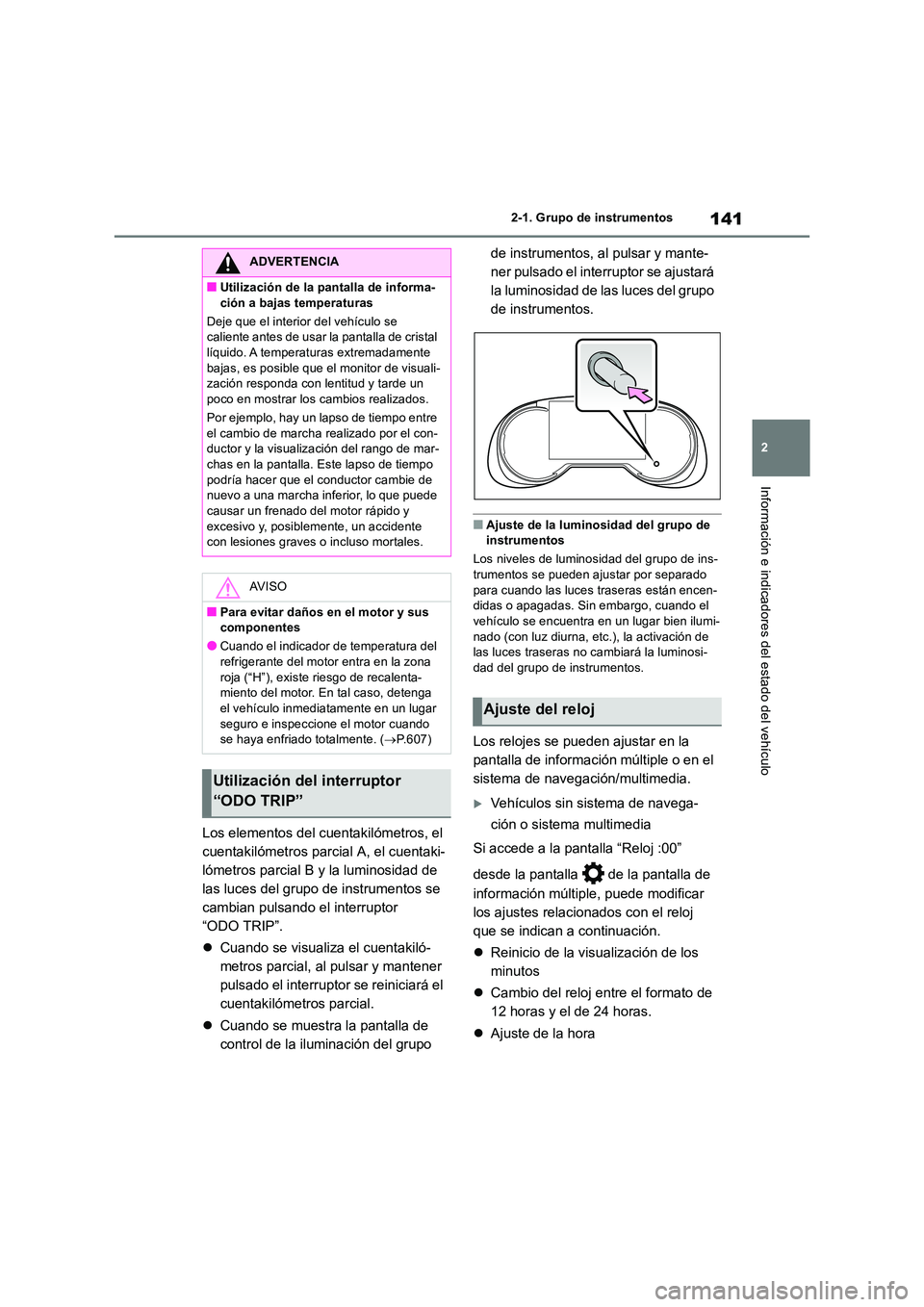 TOYOTA RAV4 2019 Manual del propietario (in Spanish) 141
2
2-1. Grupo de instrumentos
Información e indicadores del estado del vehículo
Los elementos del cuentakilómetros, el
cuentakilómetros parcial A, el cuentaki-
lómetros parcial B y la lumin TOYOTA RAV4 2019 Manual del propietario (in Spanish) 141
2
2-1. Grupo de instrumentos
Información e indicadores del estado del vehículo
Los elementos del cuentakilómetros, el
cuentakilómetros parcial A, el cuentaki-
lómetros parcial B y la lumin