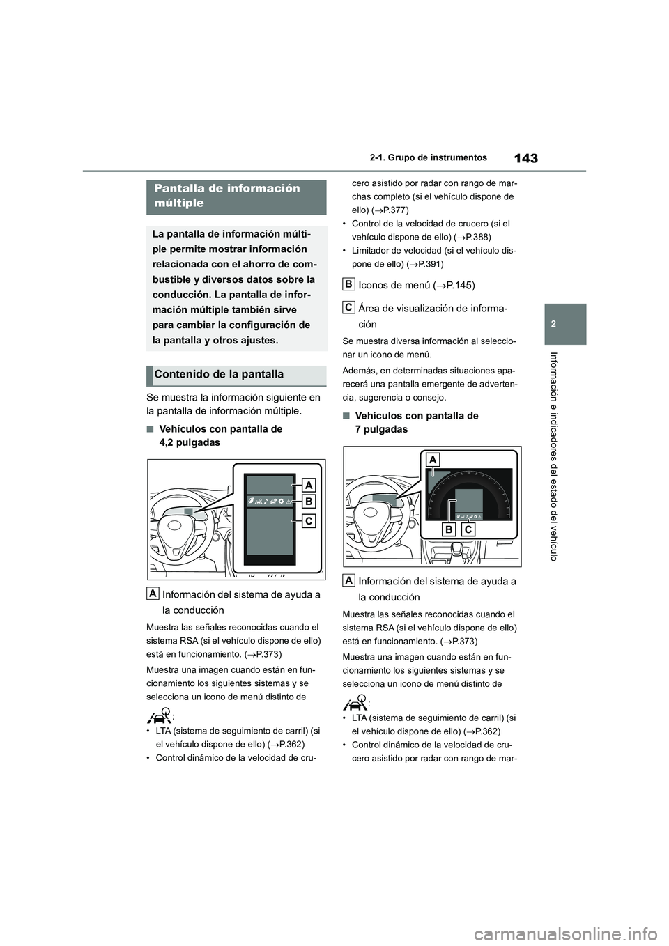 TOYOTA RAV4 2019 Manual del propietario (in Spanish) 143
2
2-1. Grupo de instrumentos
Información e indicadores del estado del vehículo
Se muestra la información siguiente en
la pantalla de información múltiple.
■Vehículos con pantalla de
4, TOYOTA RAV4 2019 Manual del propietario (in Spanish) 143
2
2-1. Grupo de instrumentos
Información e indicadores del estado del vehículo
Se muestra la información siguiente en
la pantalla de información múltiple.
■Vehículos con pantalla de
4,