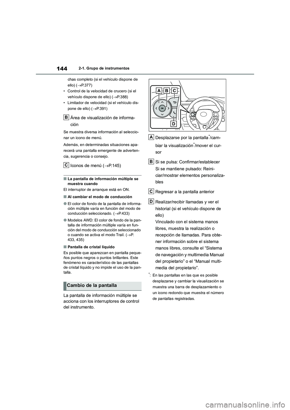 TOYOTA RAV4 2019 Manual del propietario (in Spanish) 1442-1. Grupo de instrumentos
chas completo (si el vehículo dispone de
ello) (P.377)
• Control de la velocidad de crucero (si el
vehículo dispone de ello) (P.388)
• Limitador de velocida TOYOTA RAV4 2019 Manual del propietario (in Spanish) 1442-1. Grupo de instrumentos
chas completo (si el vehículo dispone de
ello) (P.377)
• Control de la velocidad de crucero (si el
vehículo dispone de ello) (P.388)
• Limitador de velocida