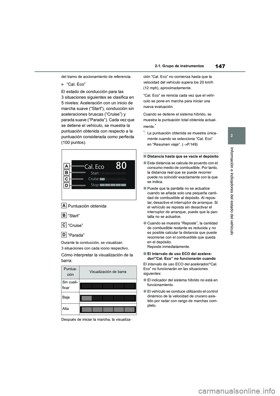 TOYOTA RAV4 2019 Manual del propietario (in Spanish) 147
2 2-1. Grupo de instrumentos
Información e indicadores del estado del vehículo
del tramo de accionamiento de referencia.
“Cal. Eco”
El estado de conducción para las
3 situaciones siguie TOYOTA RAV4 2019 Manual del propietario (in Spanish) 147
2 2-1. Grupo de instrumentos
Información e indicadores del estado del vehículo
del tramo de accionamiento de referencia.
“Cal. Eco”
El estado de conducción para las
3 situaciones siguie