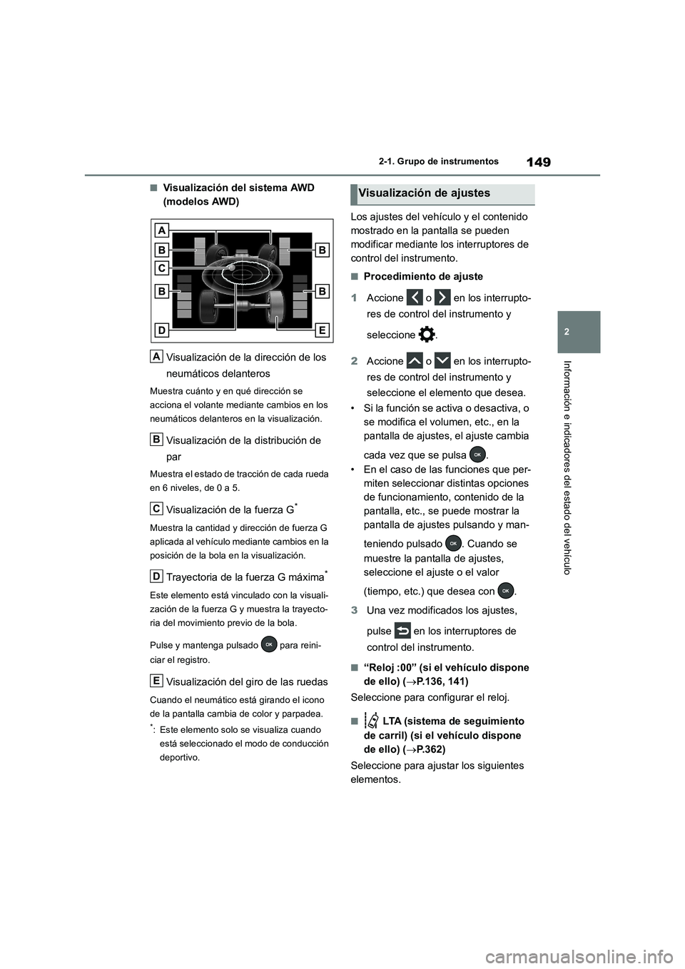 TOYOTA RAV4 2019 Manual del propietario (in Spanish) 149
2 2-1. Grupo de instrumentos
Información e indicadores del estado del vehículo
■Visualización del sistema AWD
(modelos AWD)
Visualización de la dirección de los
neumáticos delanteros
Mue TOYOTA RAV4 2019 Manual del propietario (in Spanish) 149
2 2-1. Grupo de instrumentos
Información e indicadores del estado del vehículo
■Visualización del sistema AWD
(modelos AWD)
Visualización de la dirección de los
neumáticos delanteros
Mue