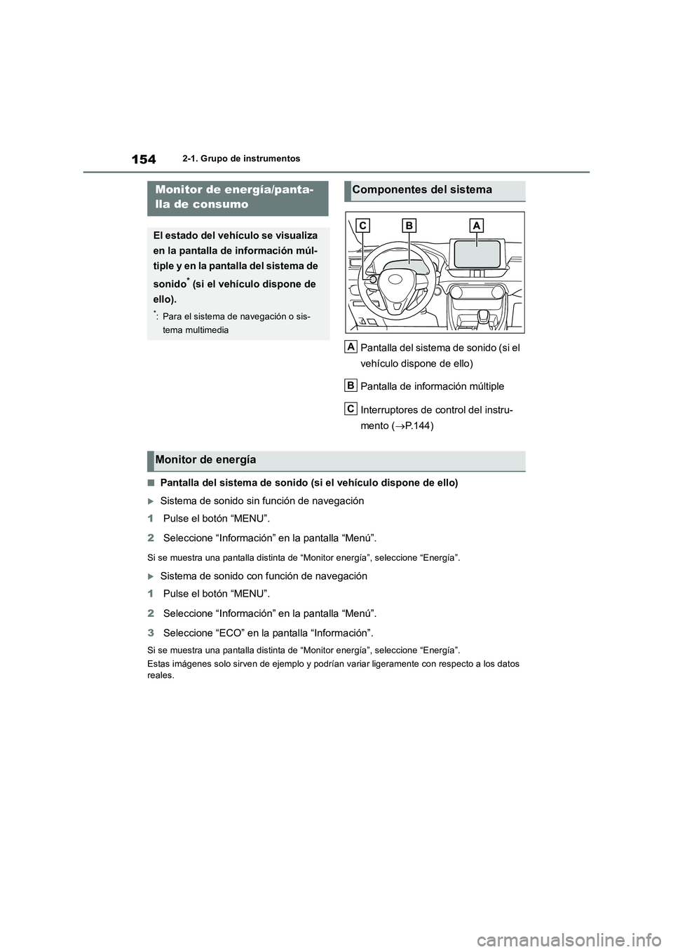 TOYOTA RAV4 2019 Manual del propietario (in Spanish) 1542-1. Grupo de instrumentos
Pantalla del sistema de sonido (si el
vehículo dispone de ello)
Pantalla de información múltiple
Interruptores de control del instru-
mento (P.144)
■Pantalla del TOYOTA RAV4 2019 Manual del propietario (in Spanish) 1542-1. Grupo de instrumentos
Pantalla del sistema de sonido (si el
vehículo dispone de ello)
Pantalla de información múltiple
Interruptores de control del instru-
mento (P.144)
■Pantalla del