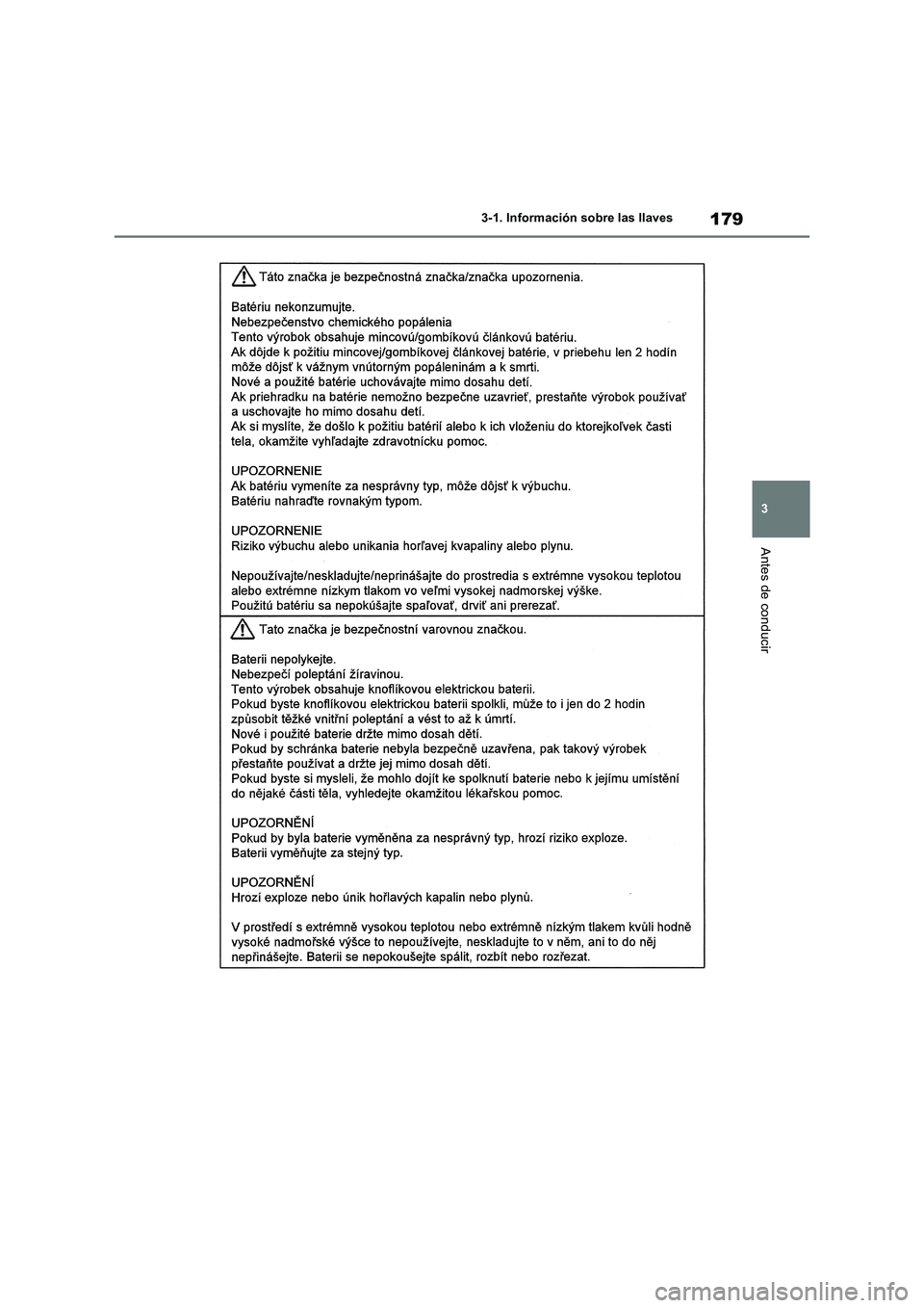 TOYOTA RAV4 2019 Manual del propietario (in Spanish) 179
3 3-1. Información sobre las llaves
Antes de conducir TOYOTA RAV4 2019 Manual del propietario (in Spanish) 179
3 3-1. Información sobre las llaves
Antes de conducir