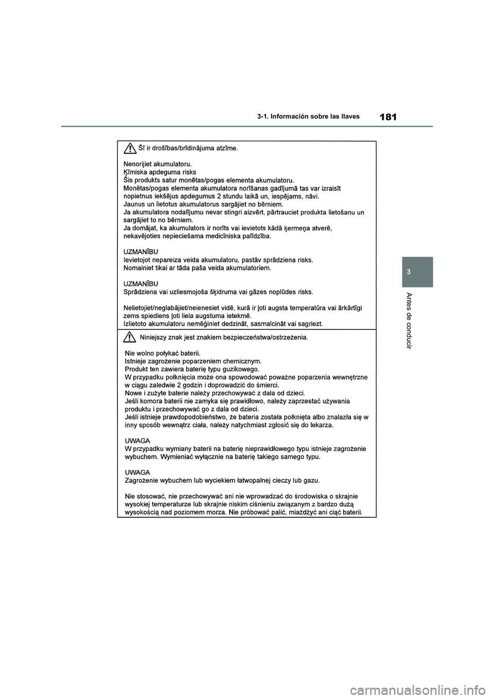 TOYOTA RAV4 2019  Manual del propietario (in Spanish) 181
3 3-1. Información sobre las llaves
Antes de conducir 