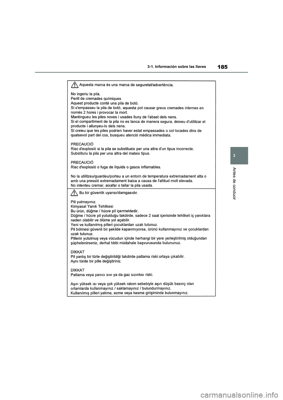 TOYOTA RAV4 2019  Manual del propietario (in Spanish) 185
3 3-1. Información sobre las llaves
Antes de conducir 